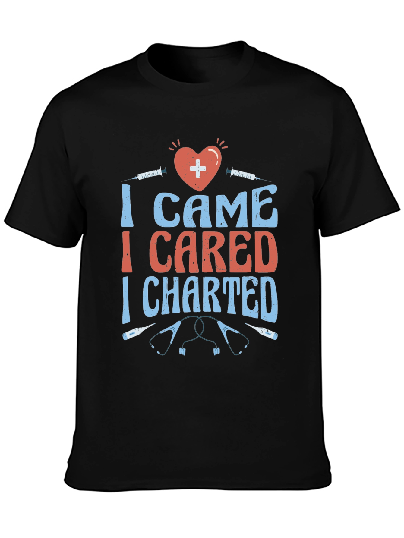 Nurse T-Shirt - I Came I Cared I Charted