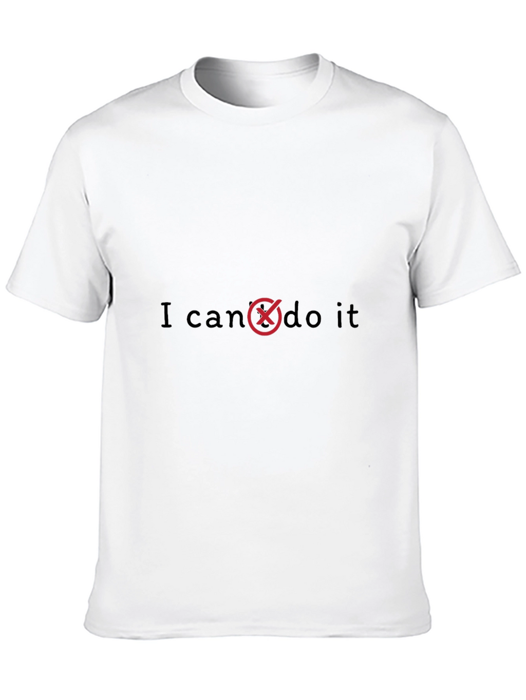 I Cant Do It T-Shirt - Funny Graphic Tee
