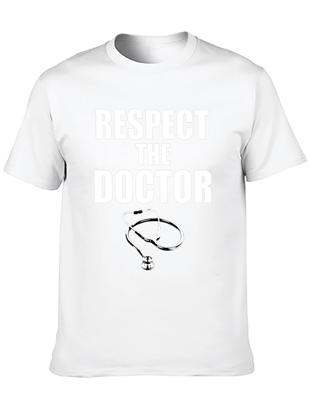 Respect The Doctor T-Shirt - Medical Professional Appreciation