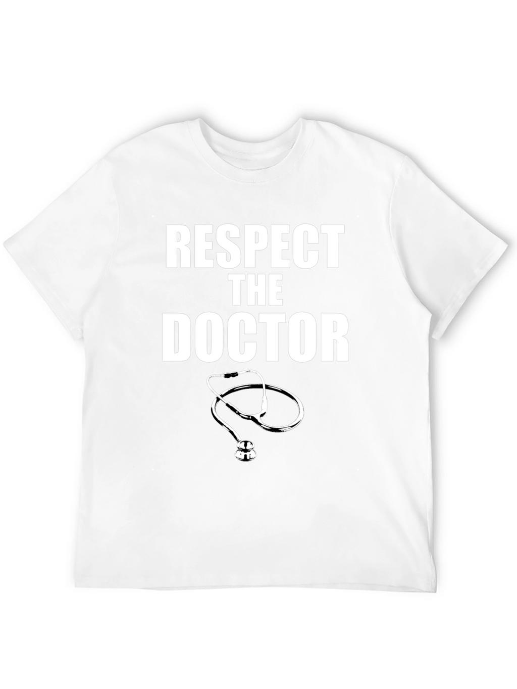 Respect The Doctor T-Shirt - Medical Professional Appreciation