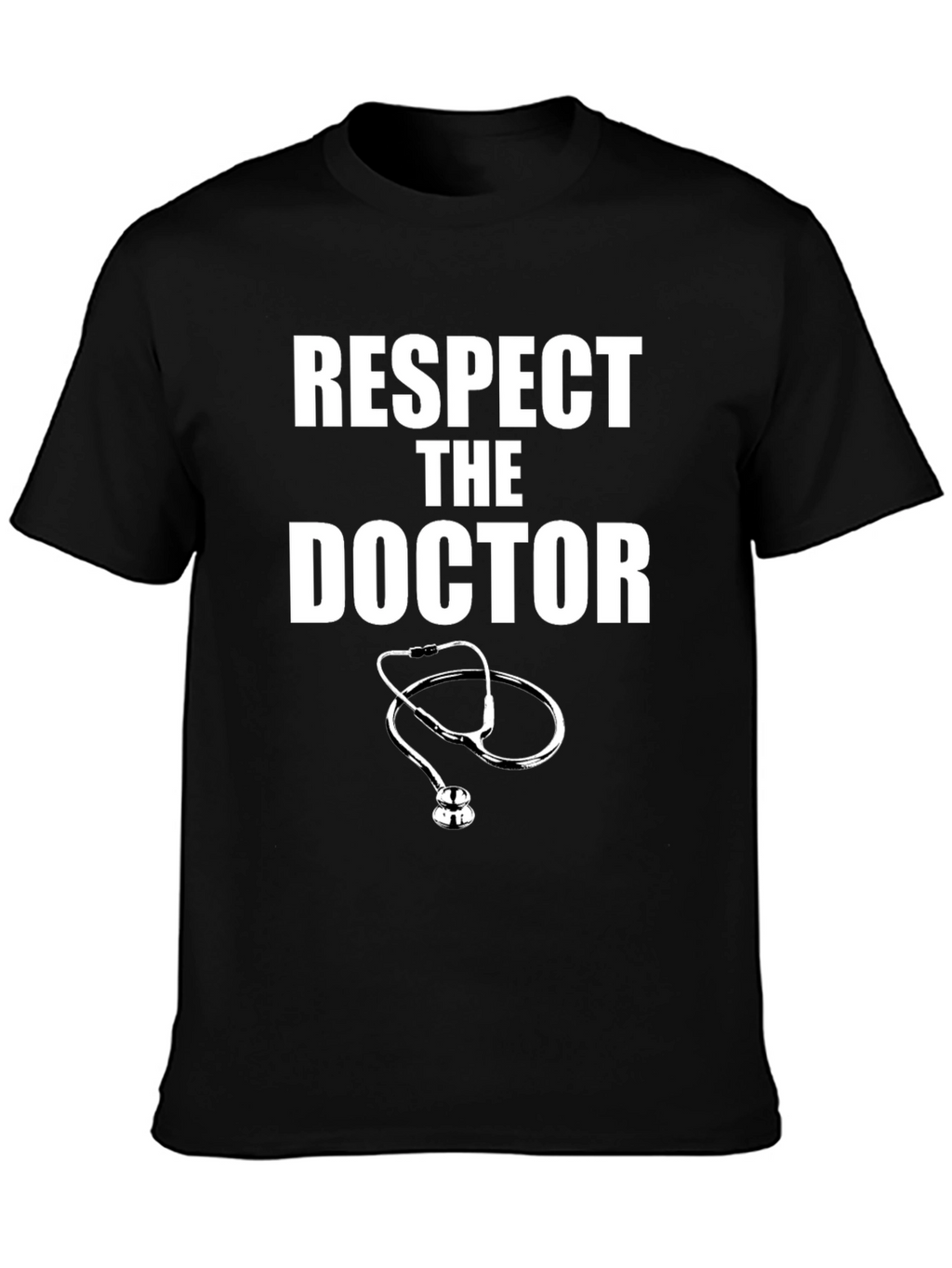 Respect The Doctor T-Shirt - Medical Professional Appreciation