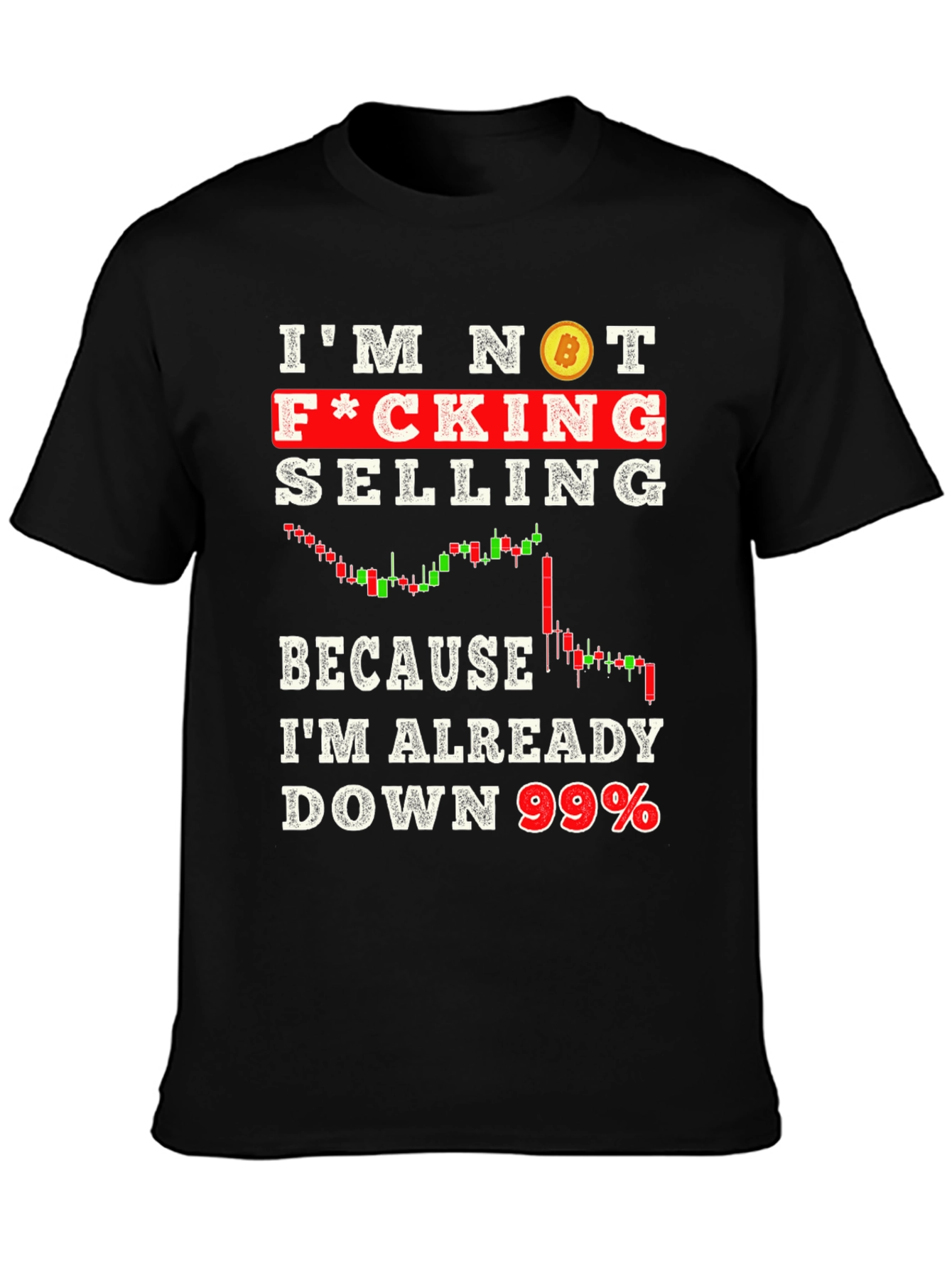 Im Not Selling Down 99% Crypto T-Shirt
