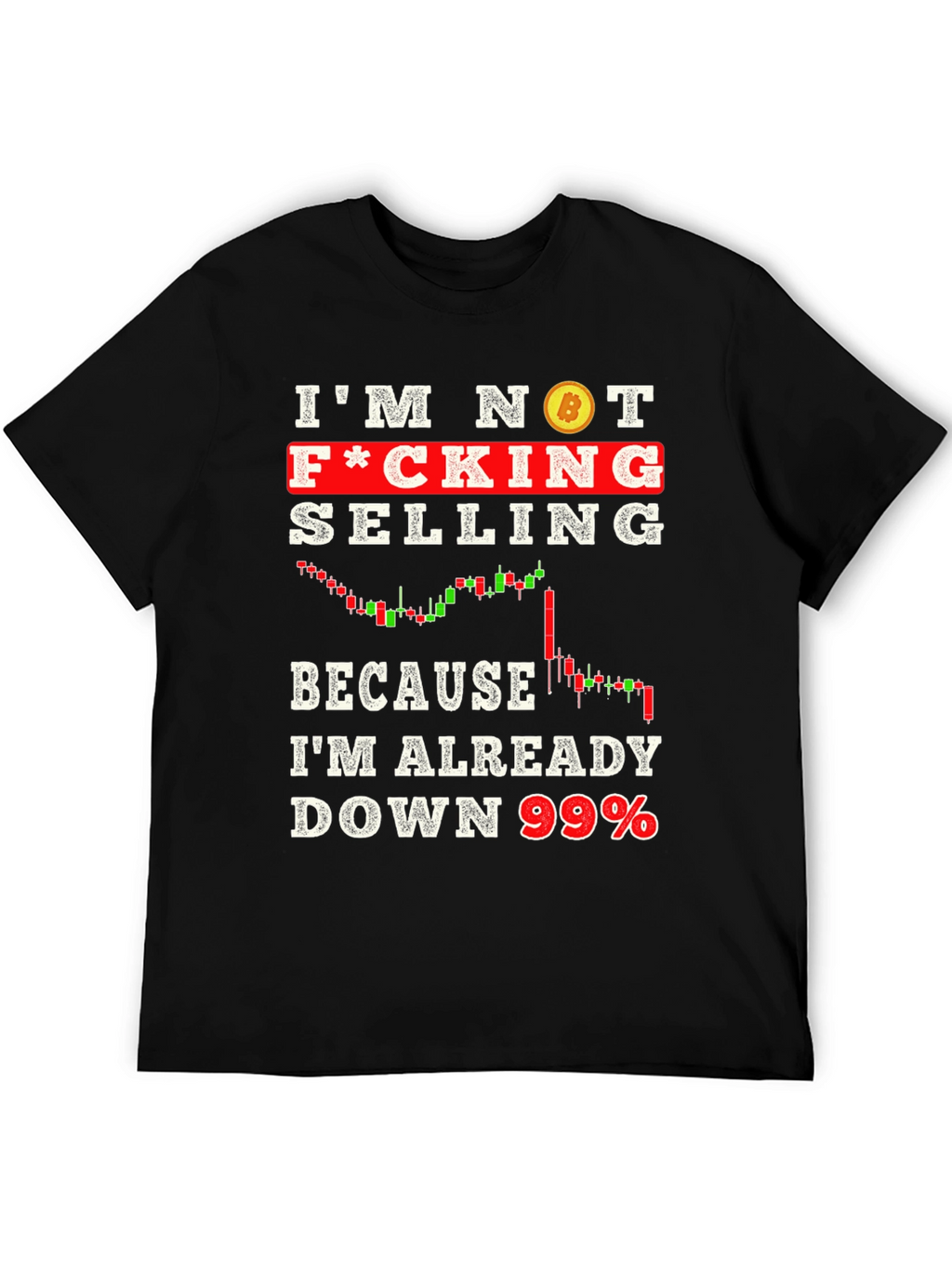 Im Not Selling Down 99% Crypto T-Shirt