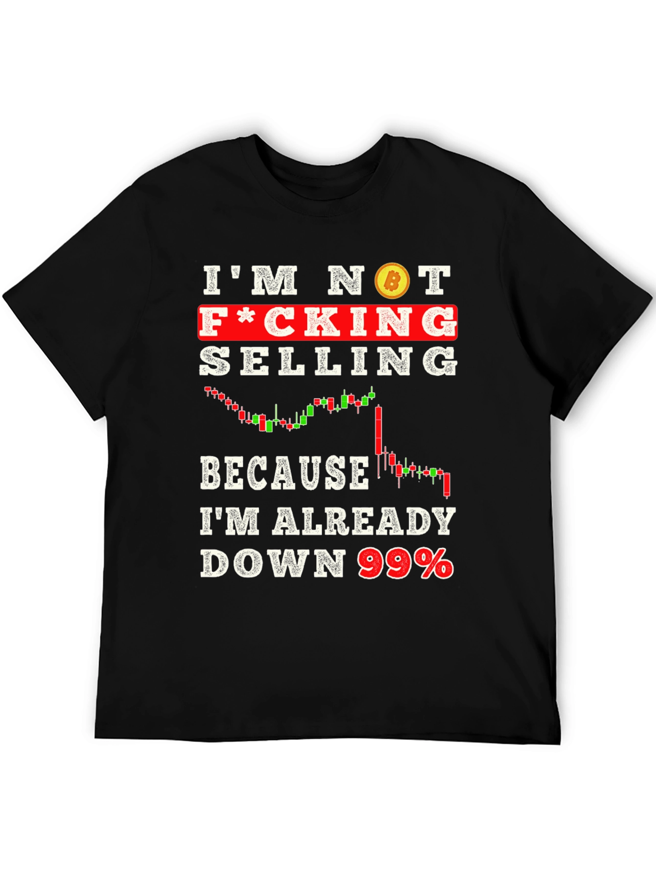 Im Not Selling Down 99% Crypto T-Shirt