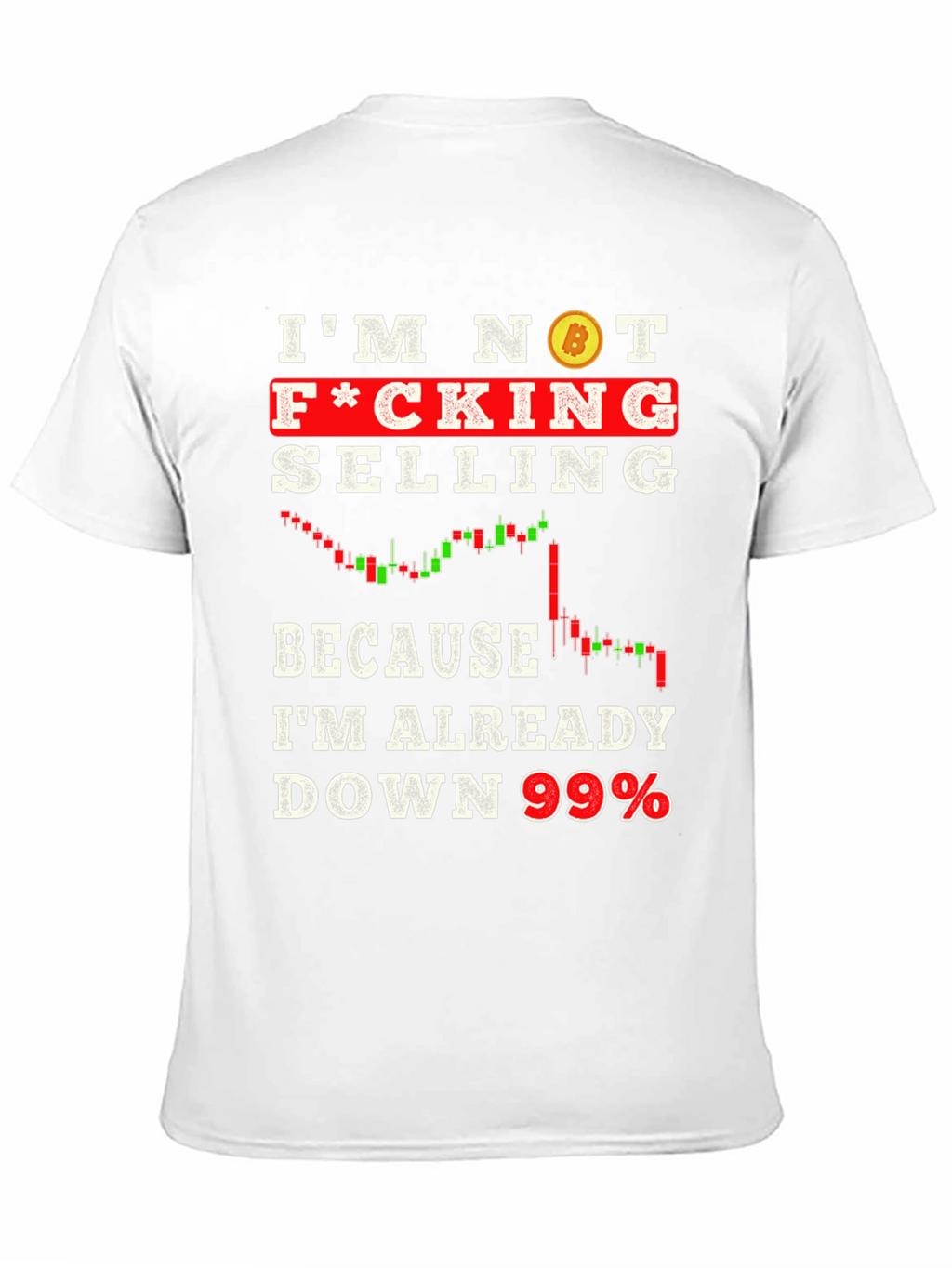 Im Not Selling Down 99% Crypto T-Shirt
