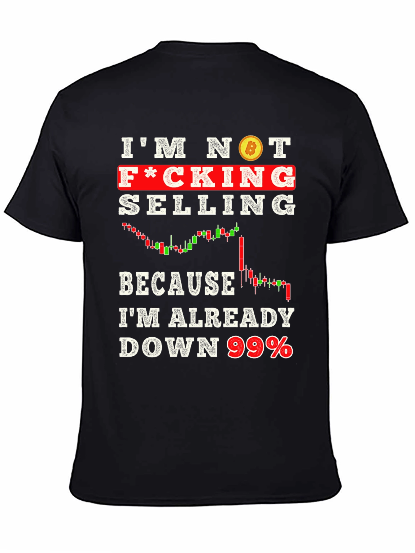 Im Not Selling Down 99% Crypto T-Shirt