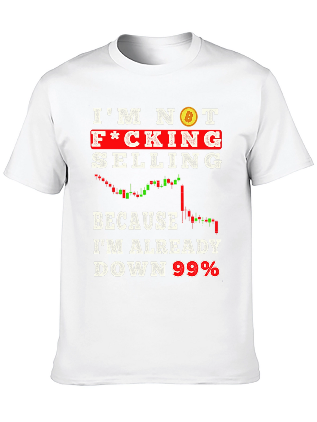 Im Not Selling Down 99% Crypto T-Shirt