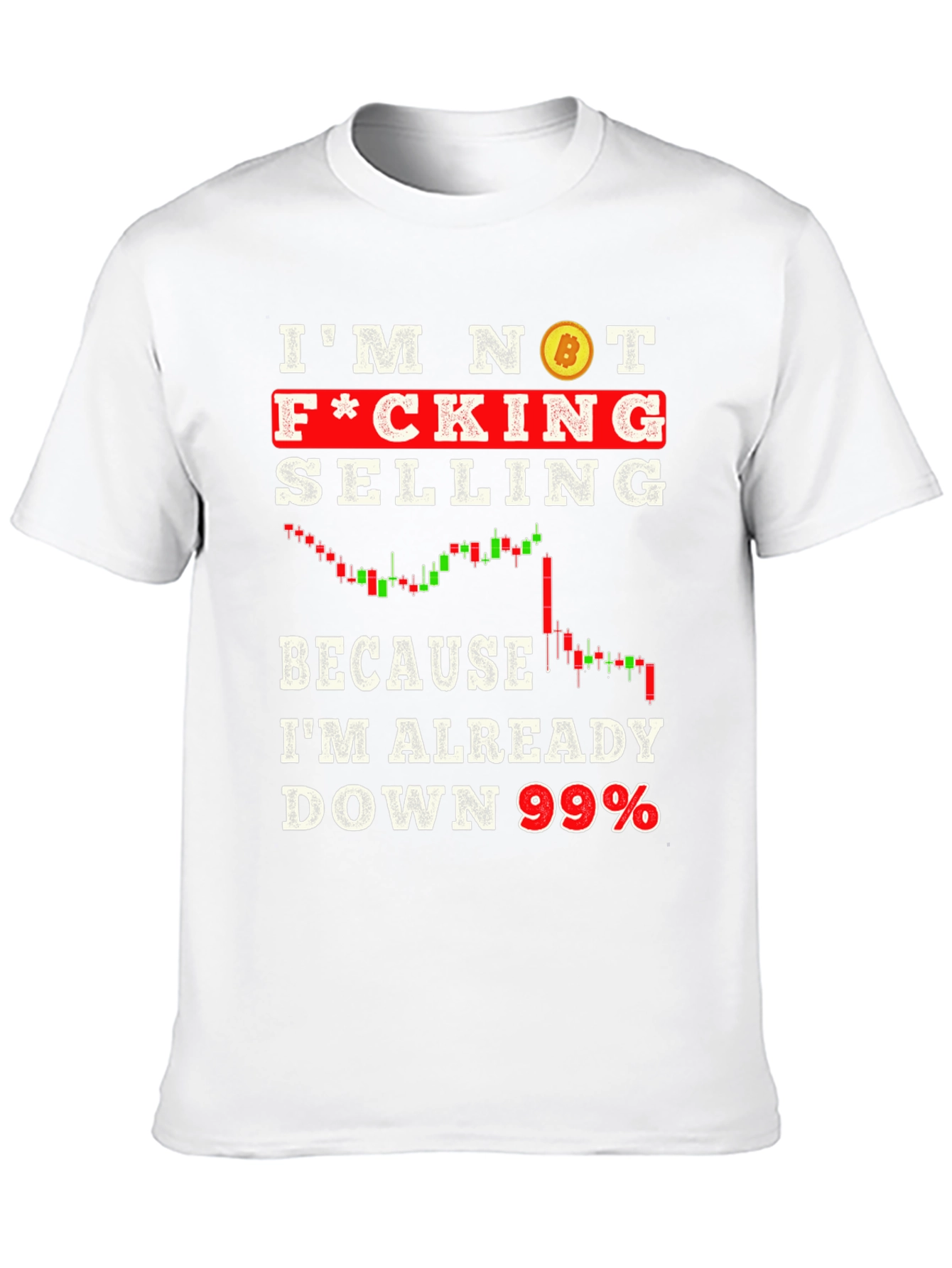 Im Not Selling Down 99% Crypto T-Shirt