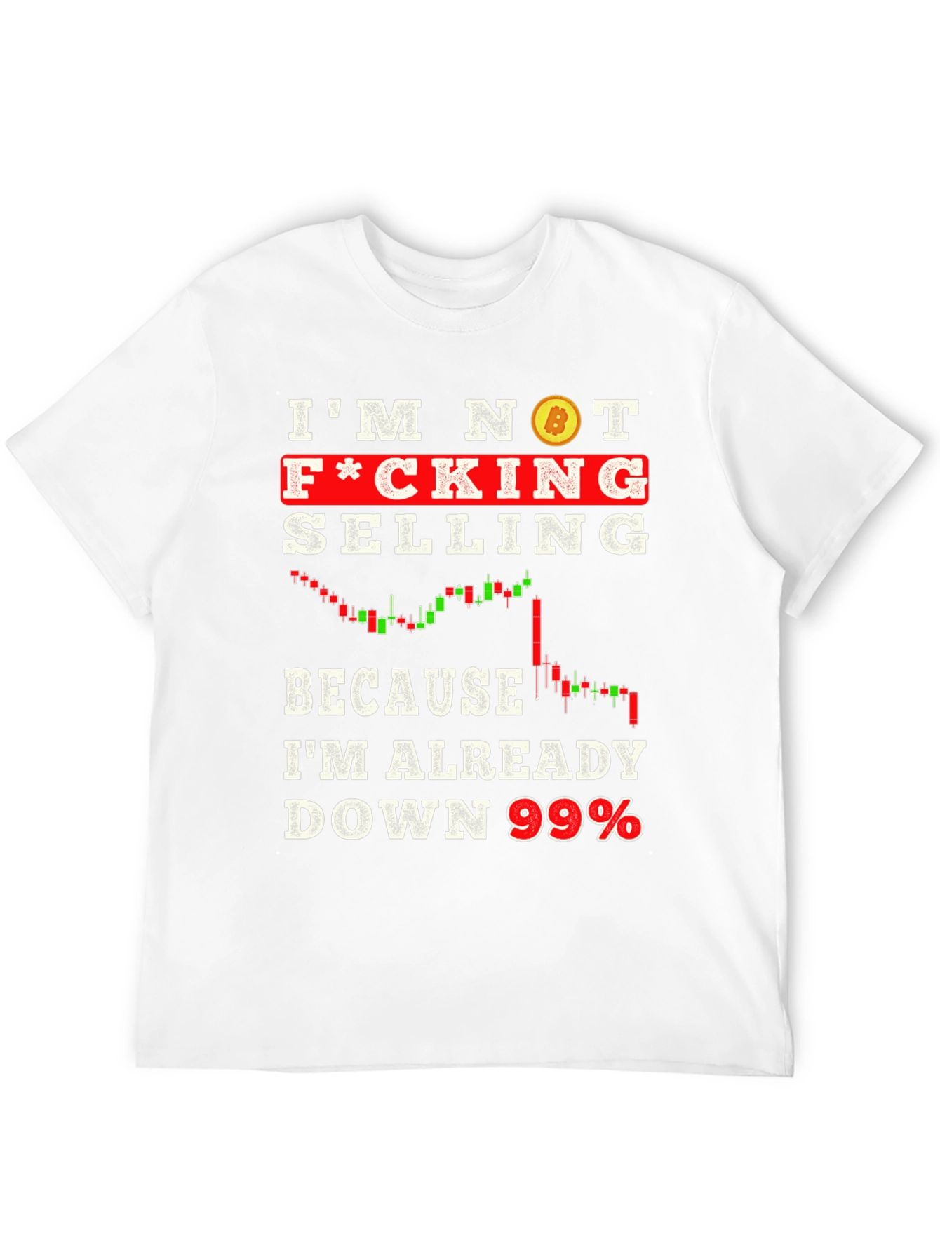 Im Not Selling Down 99% Crypto T-Shirt