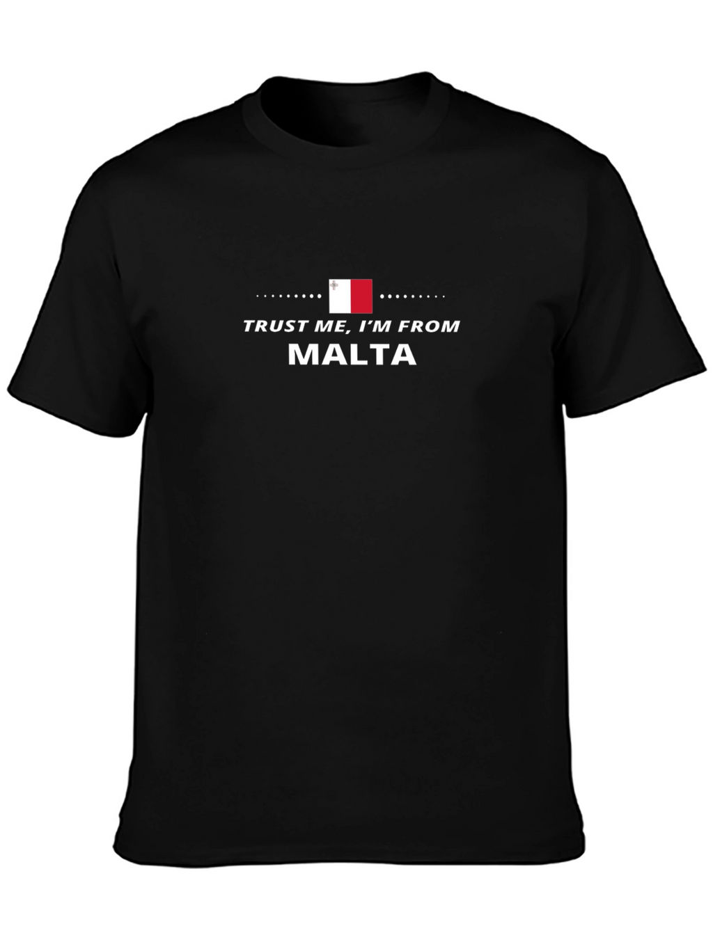 Trust Me Im From Malta T-Shirt