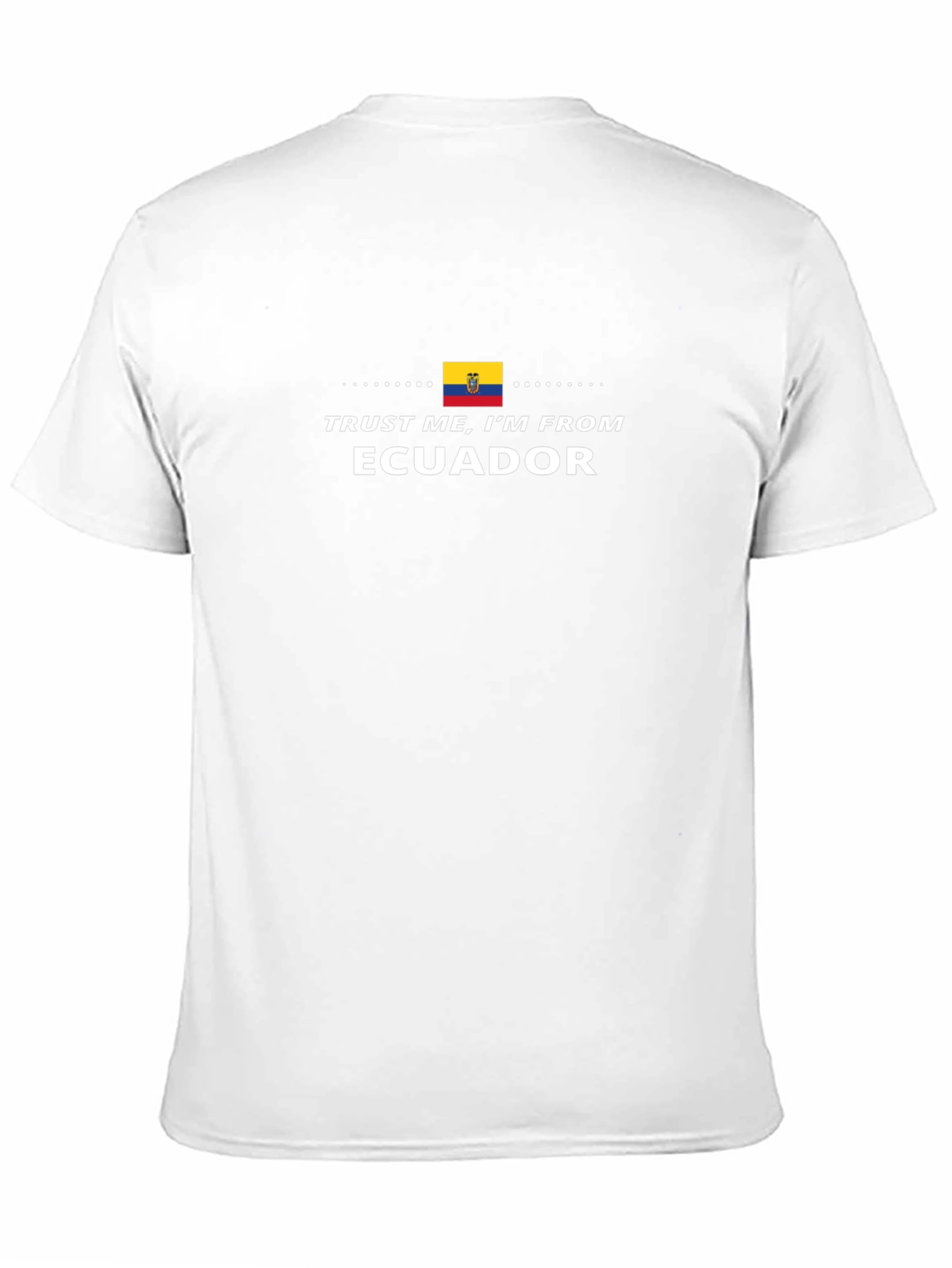 Trust Me Im From Ecuador T-Shirt