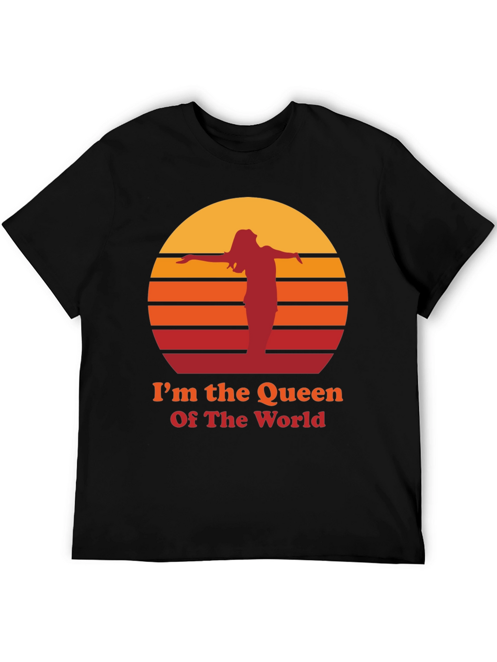 Im The Queen Of The World T-Shirt