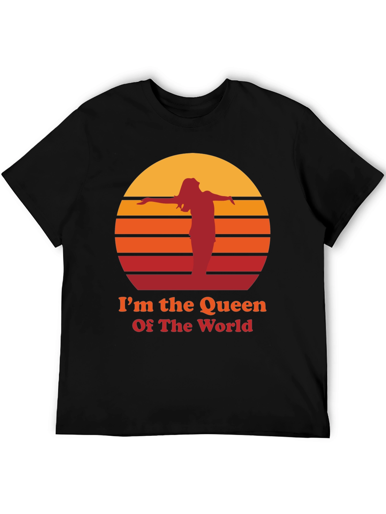 Im The Queen Of The World T-Shirt