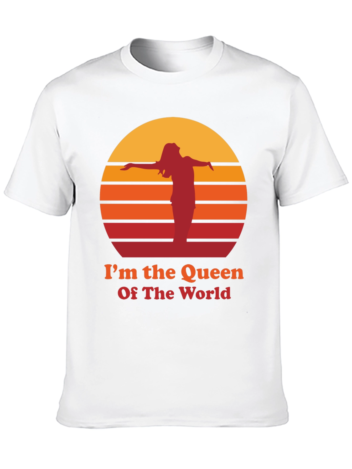 Im The Queen Of The World T-Shirt