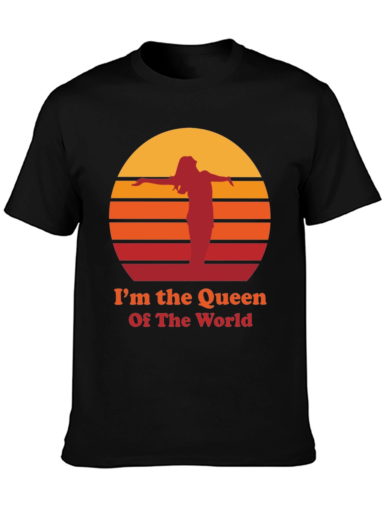 Im The Queen Of The World T-Shirt