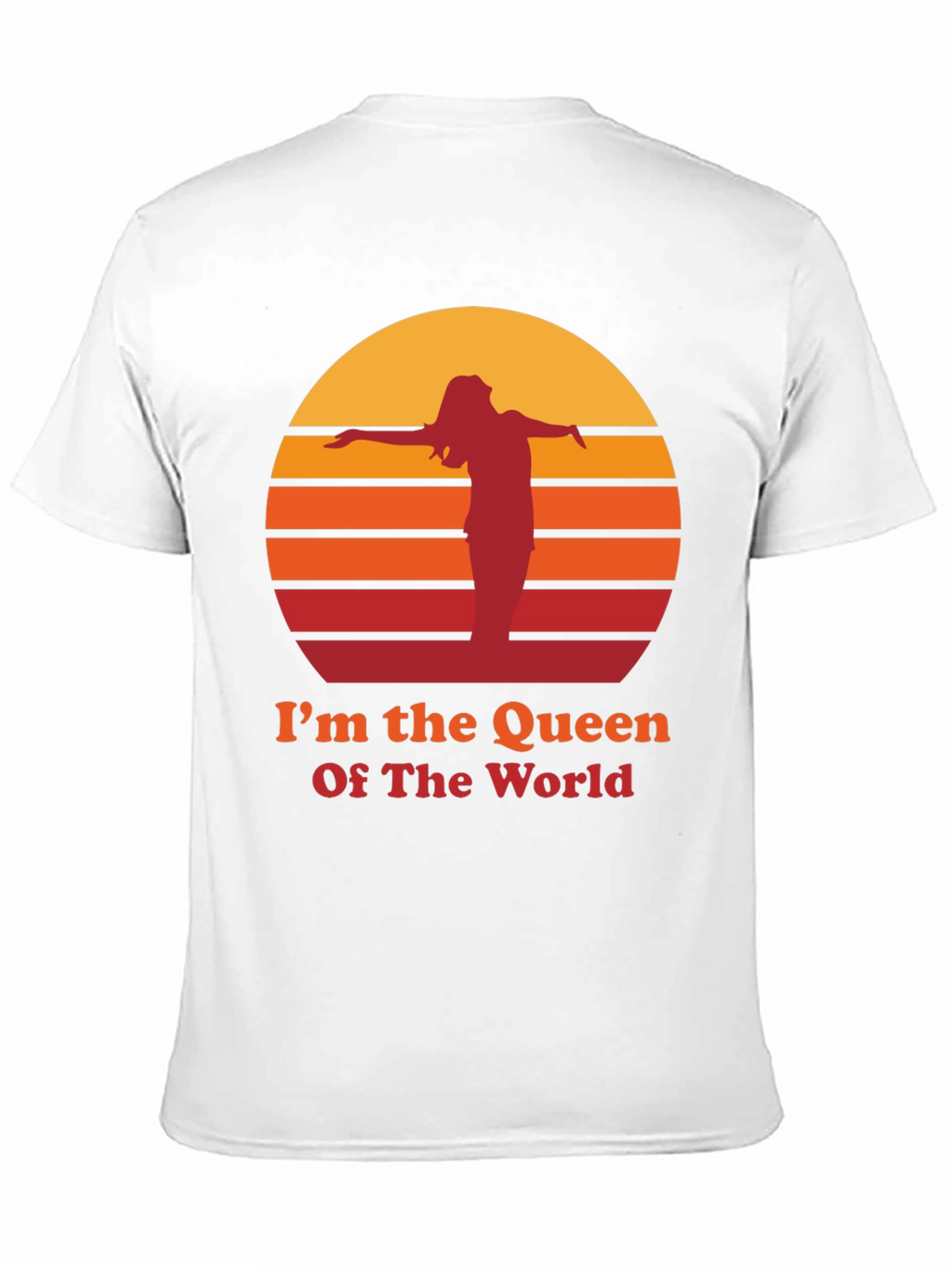 Im The Queen Of The World T-Shirt