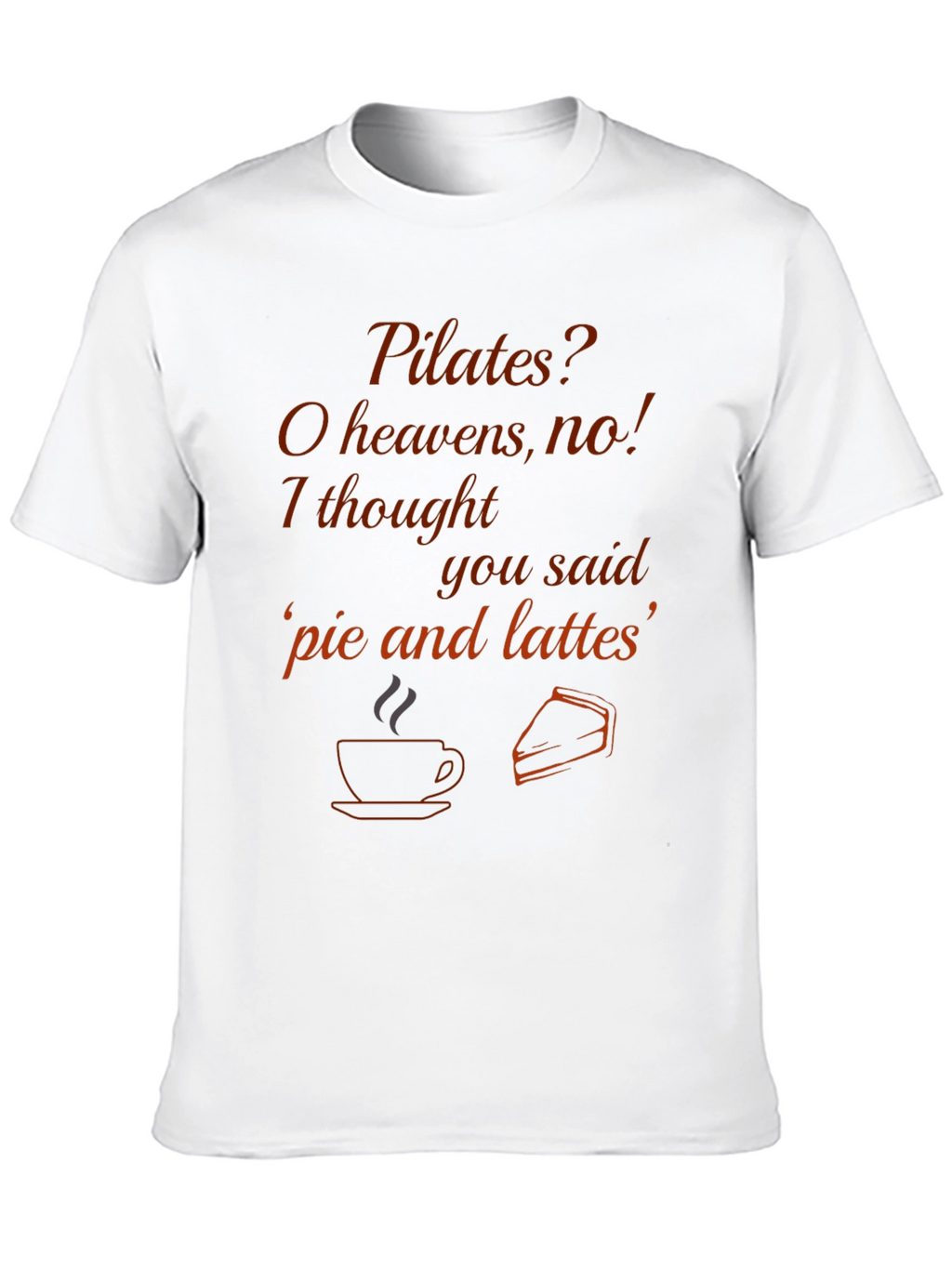 Pilates? Pie and Lattes T-Shirt - Funny Exercise Tee