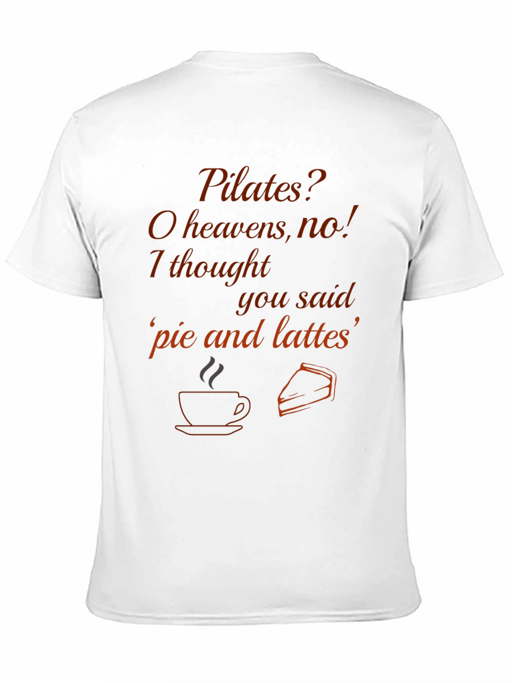Pilates? Pie and Lattes T-Shirt - Funny Exercise Tee
