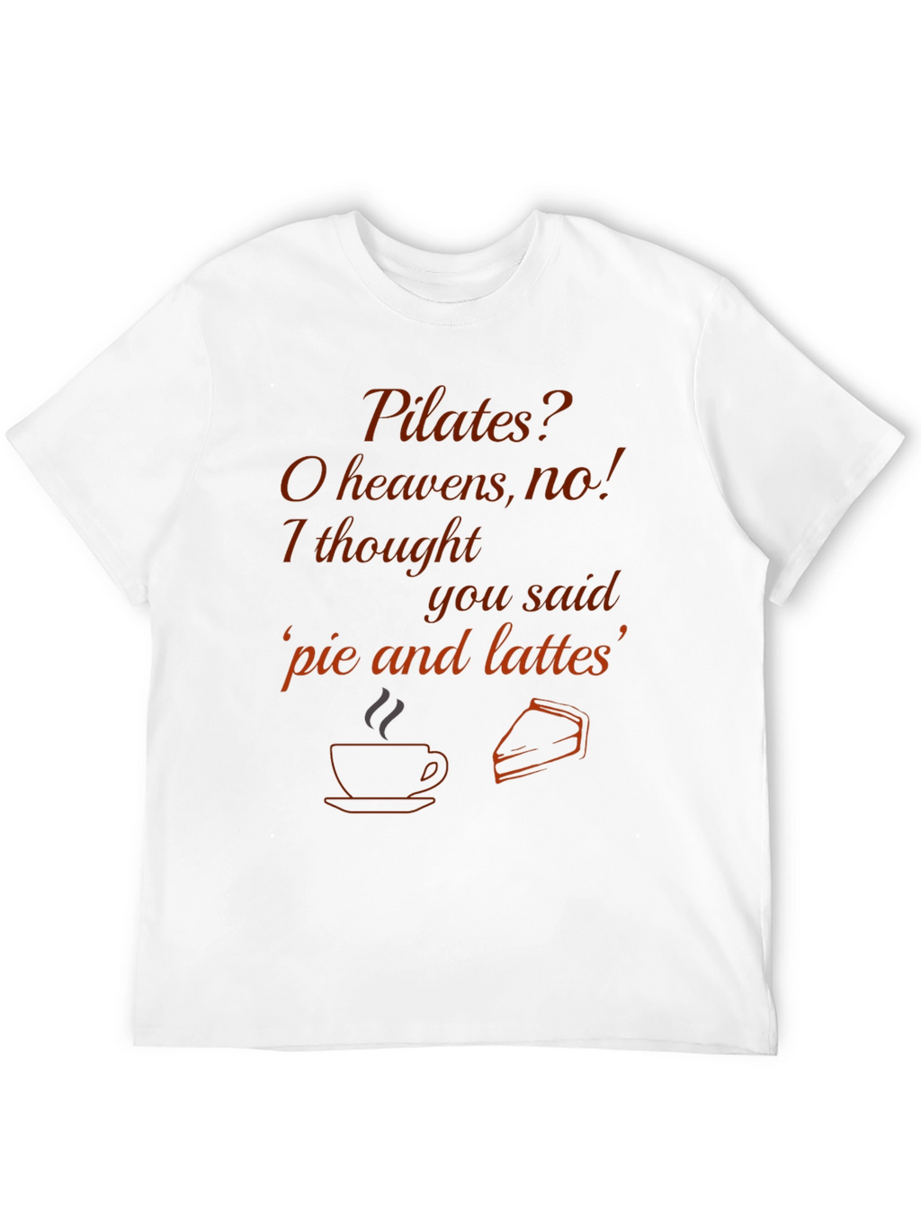Pilates? Pie and Lattes T-Shirt - Funny Exercise Tee