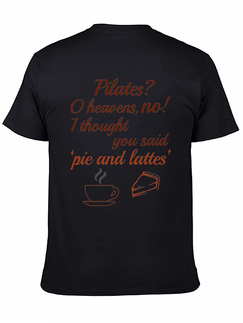 Pilates? Pie and Lattes T-Shirt - Funny Exercise Tee