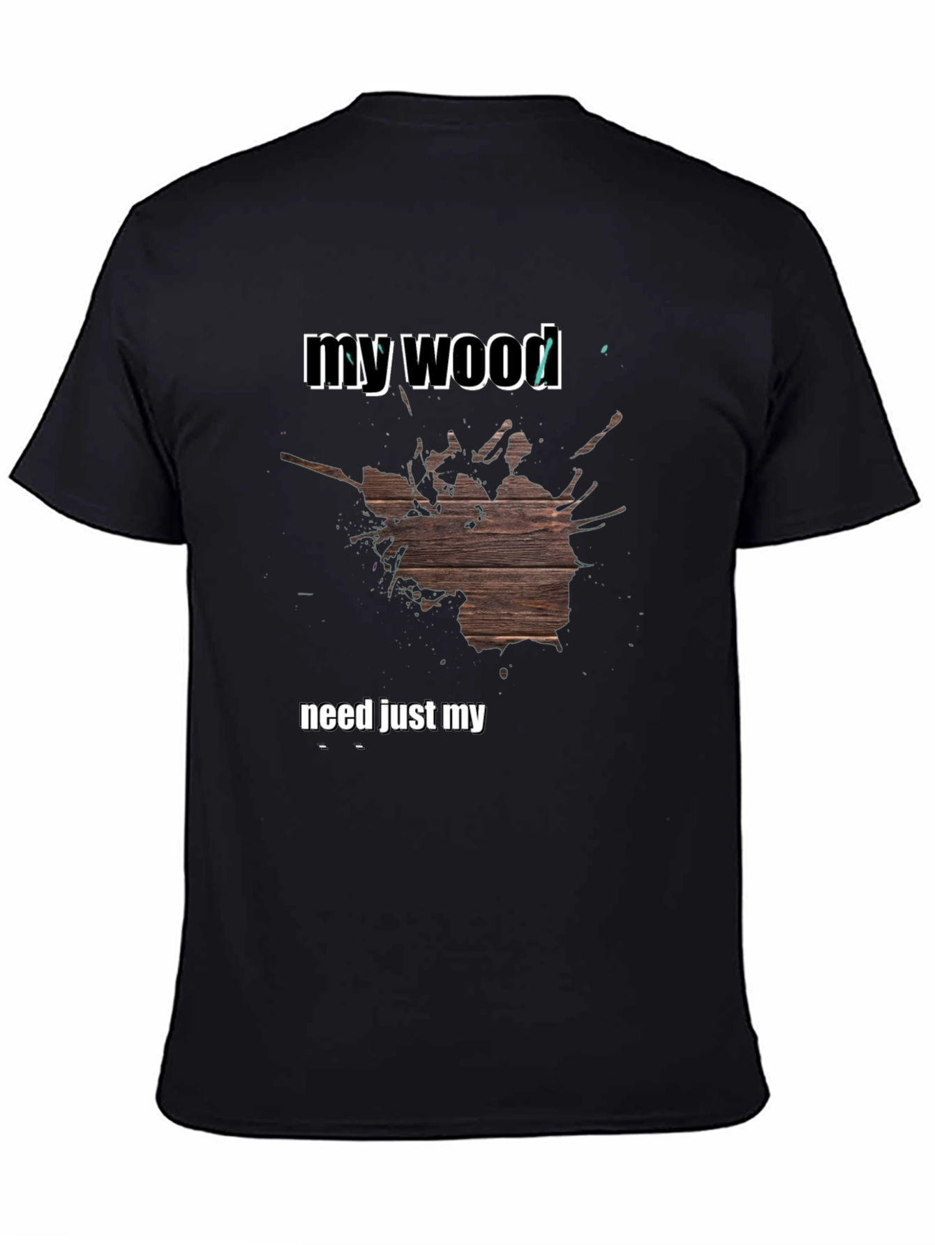 My Wood T-Shirt - Funny Novelty Tee
