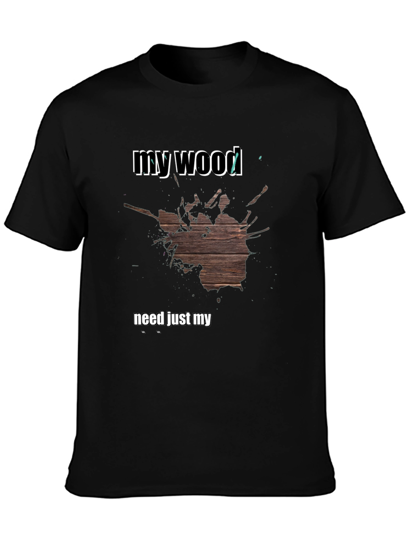 My Wood T-Shirt - Funny Novelty Tee