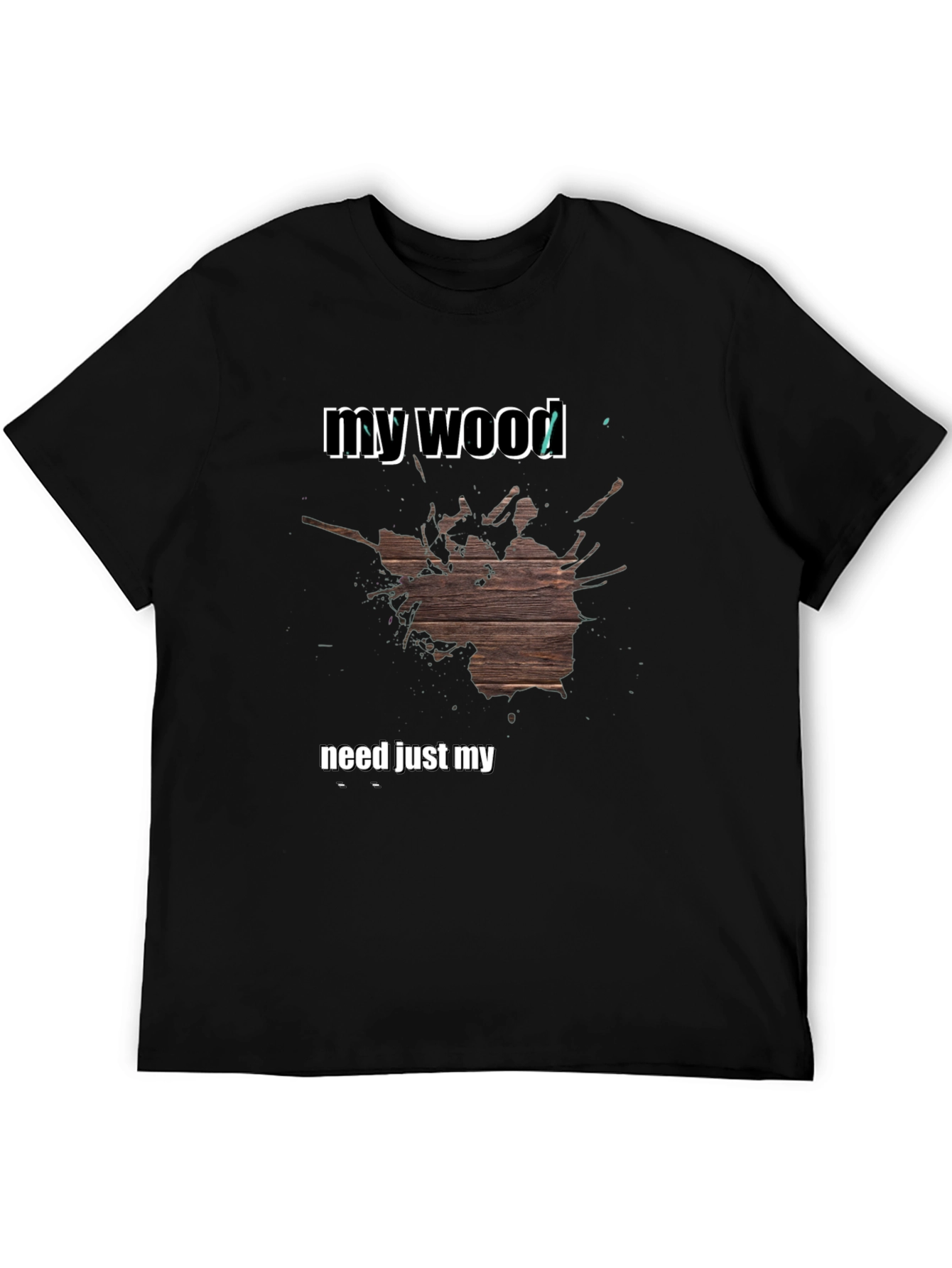 My Wood T-Shirt - Funny Novelty Tee
