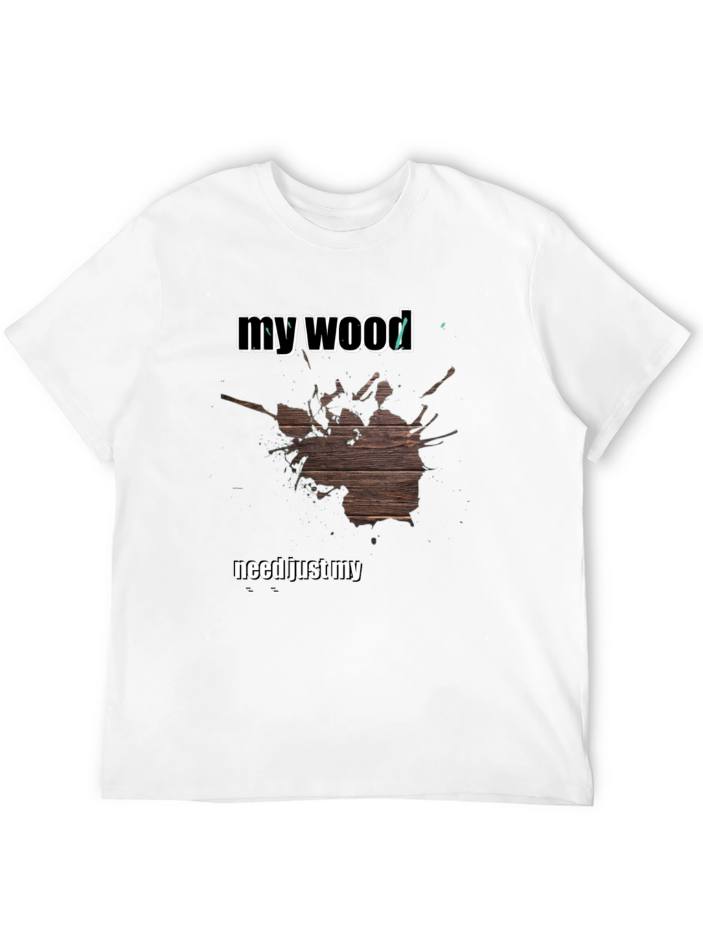My Wood T-Shirt - Funny Novelty Tee