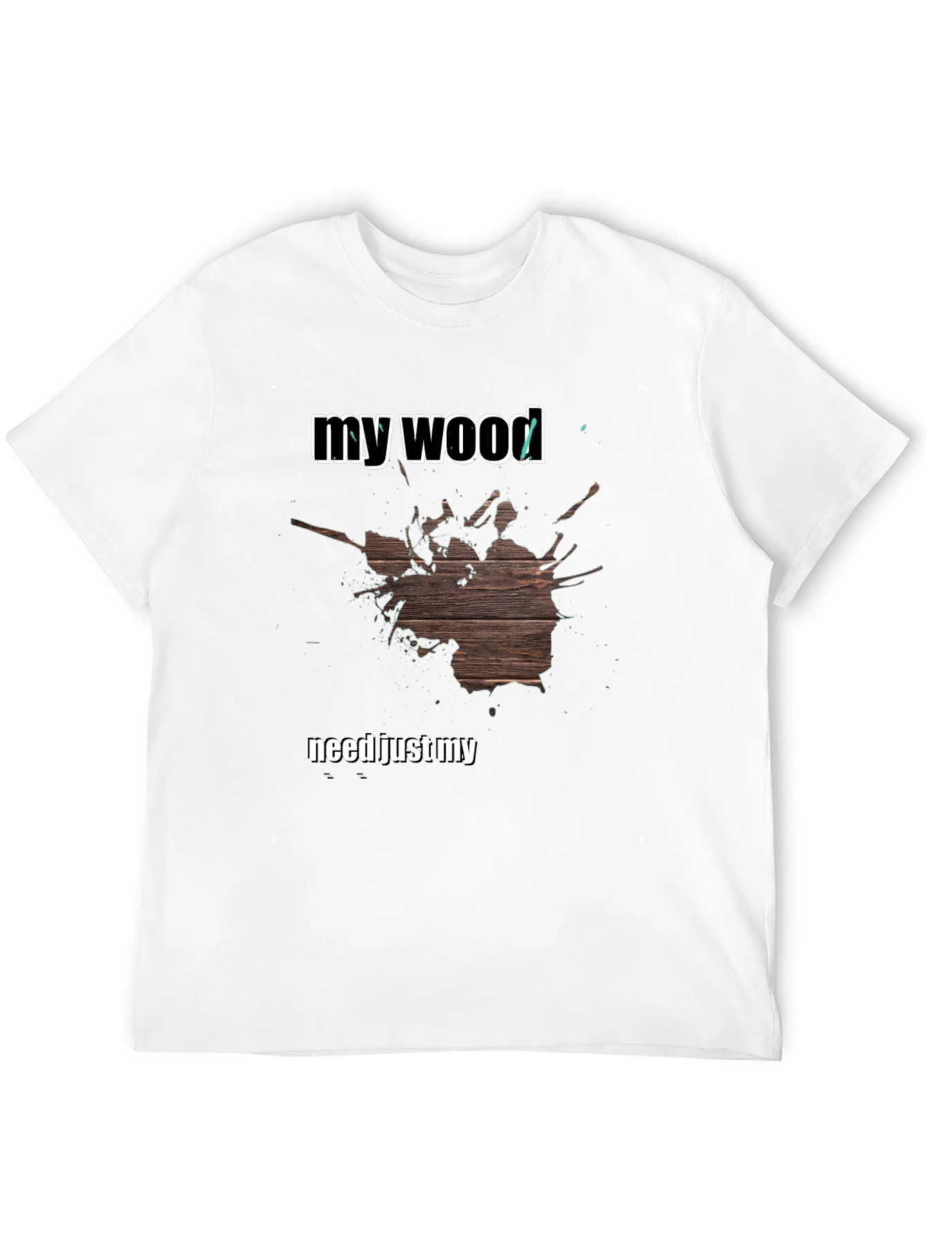 My Wood T-Shirt - Funny Novelty Tee