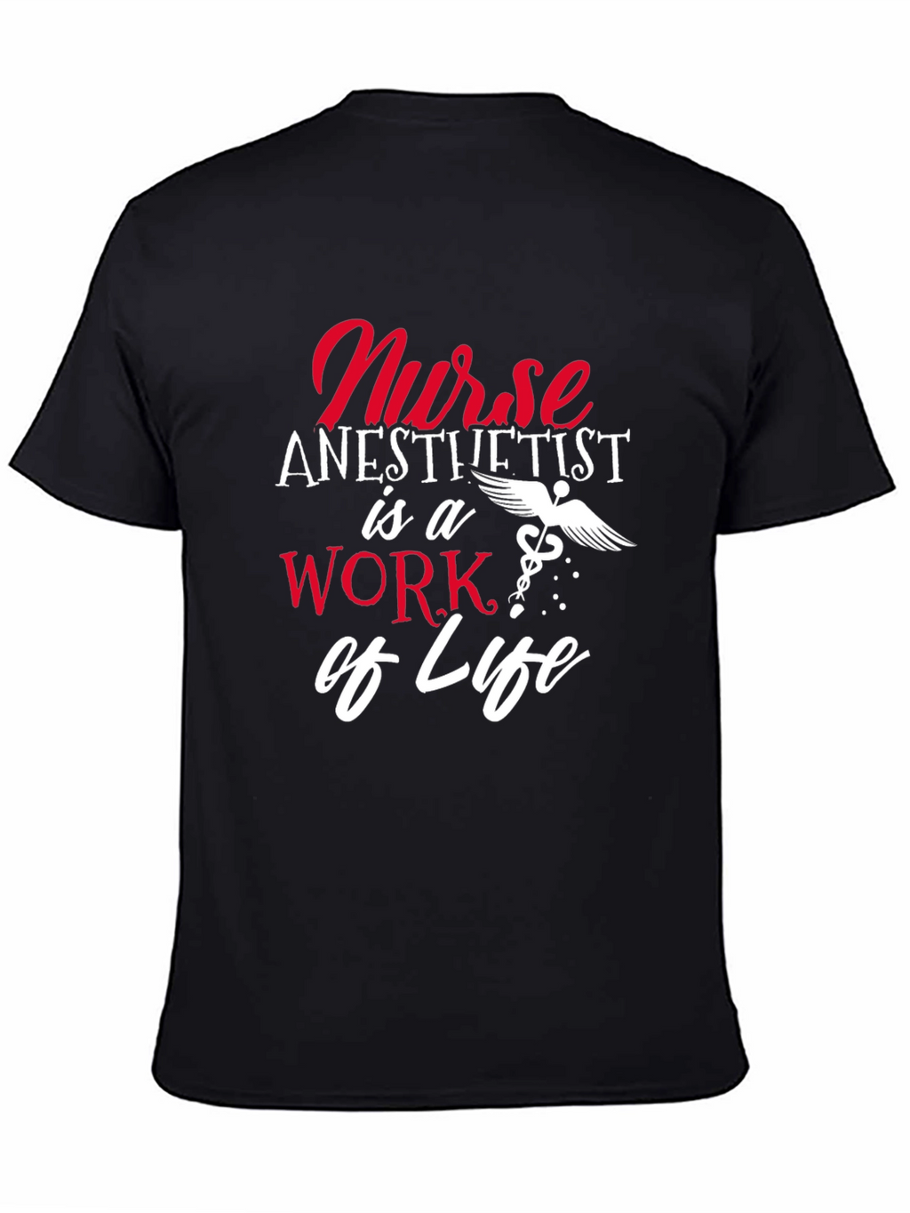 Nurse Anesthetist Work of Life T-Shirt