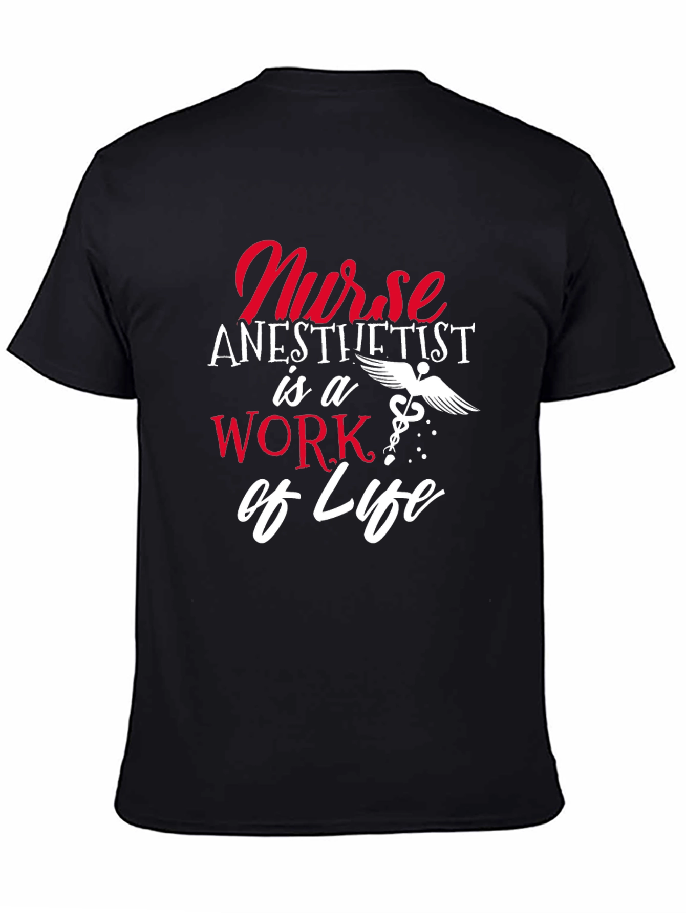 Nurse Anesthetist Work of Life T-Shirt