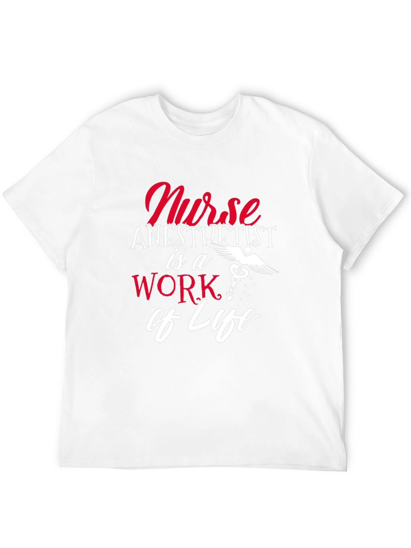 Nurse Anesthetist Work of Life T-Shirt