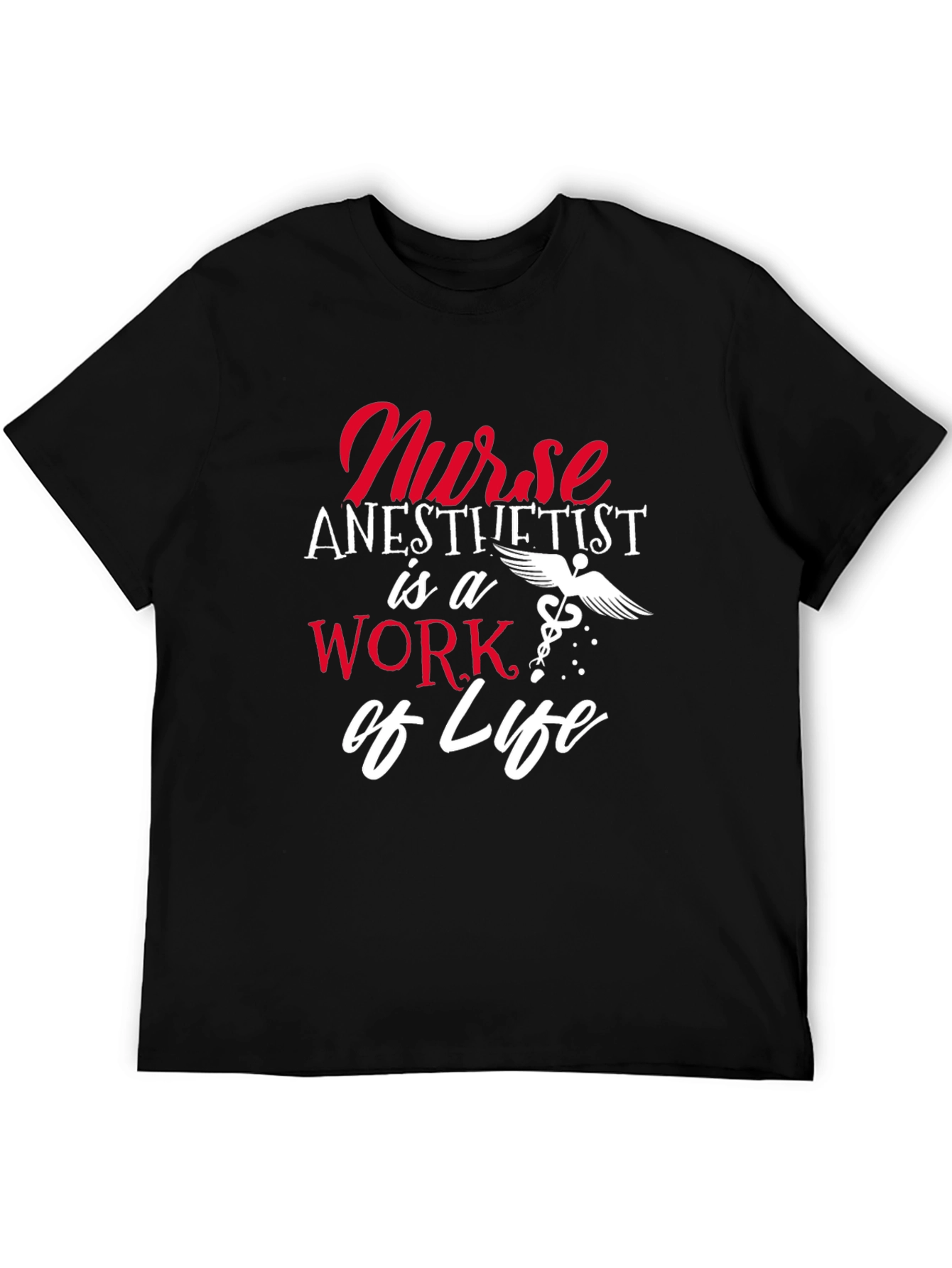 Nurse Anesthetist Work of Life T-Shirt
