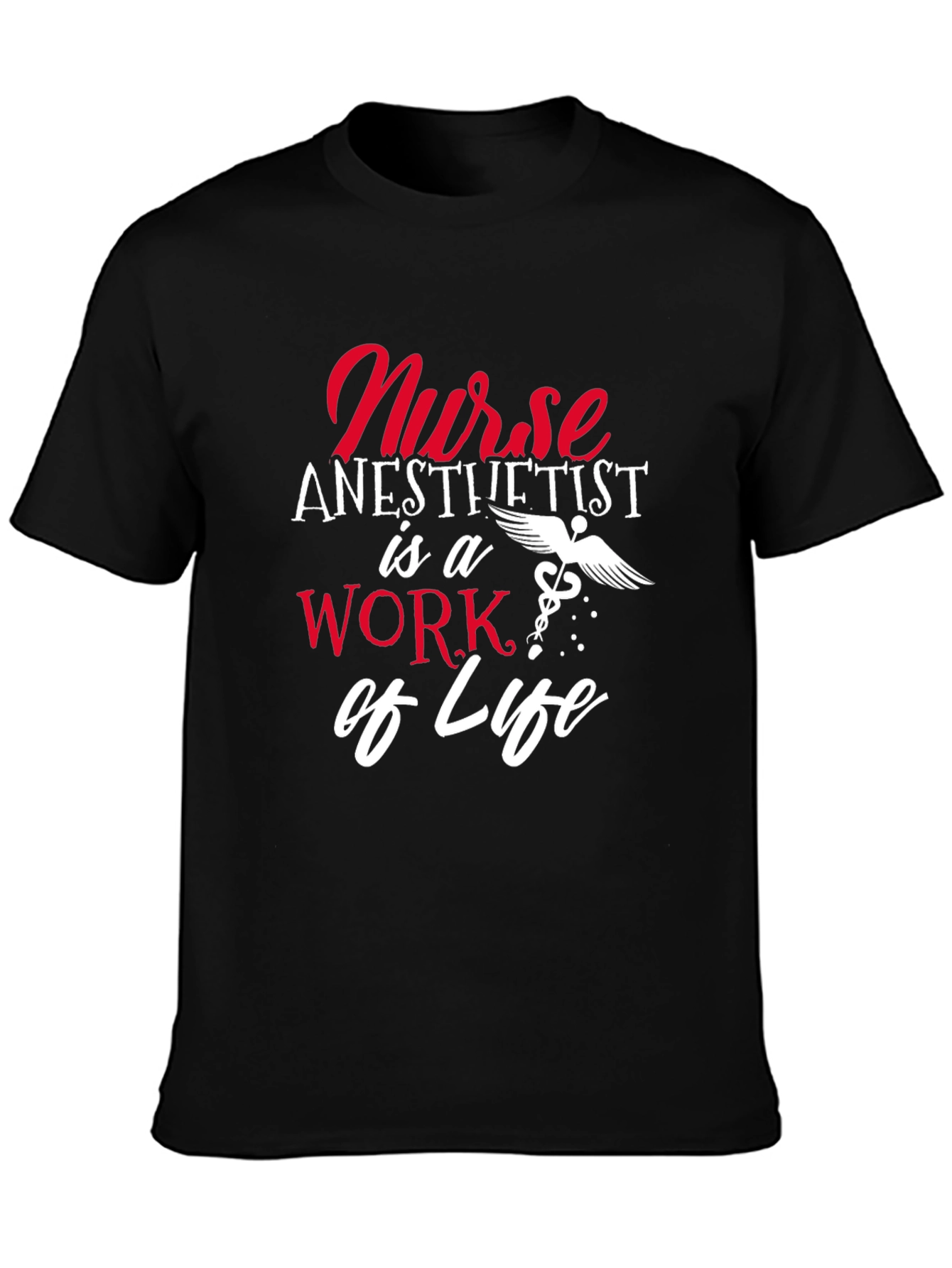 Nurse Anesthetist Work of Life T-Shirt