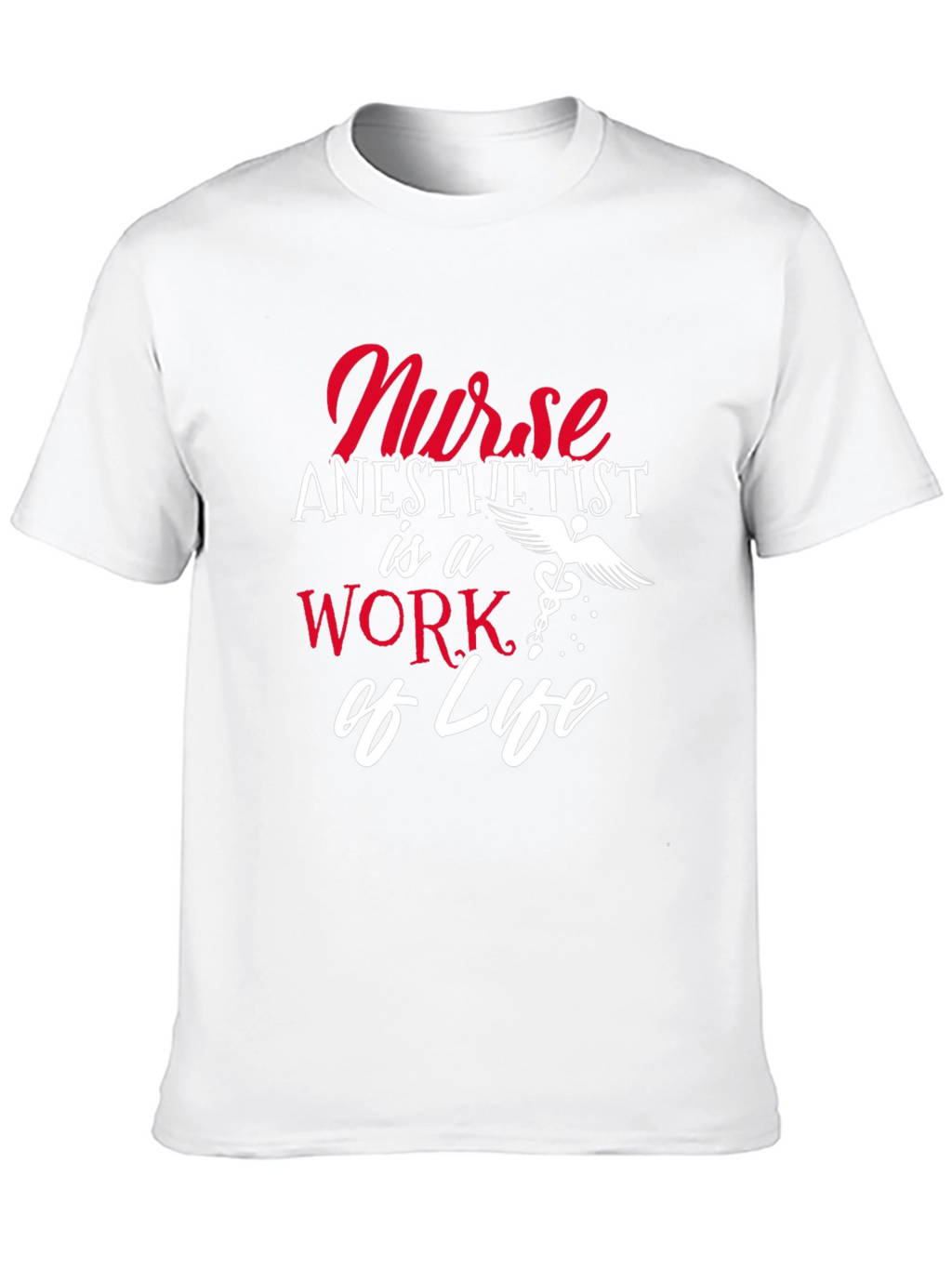 Nurse Anesthetist Work of Life T-Shirt