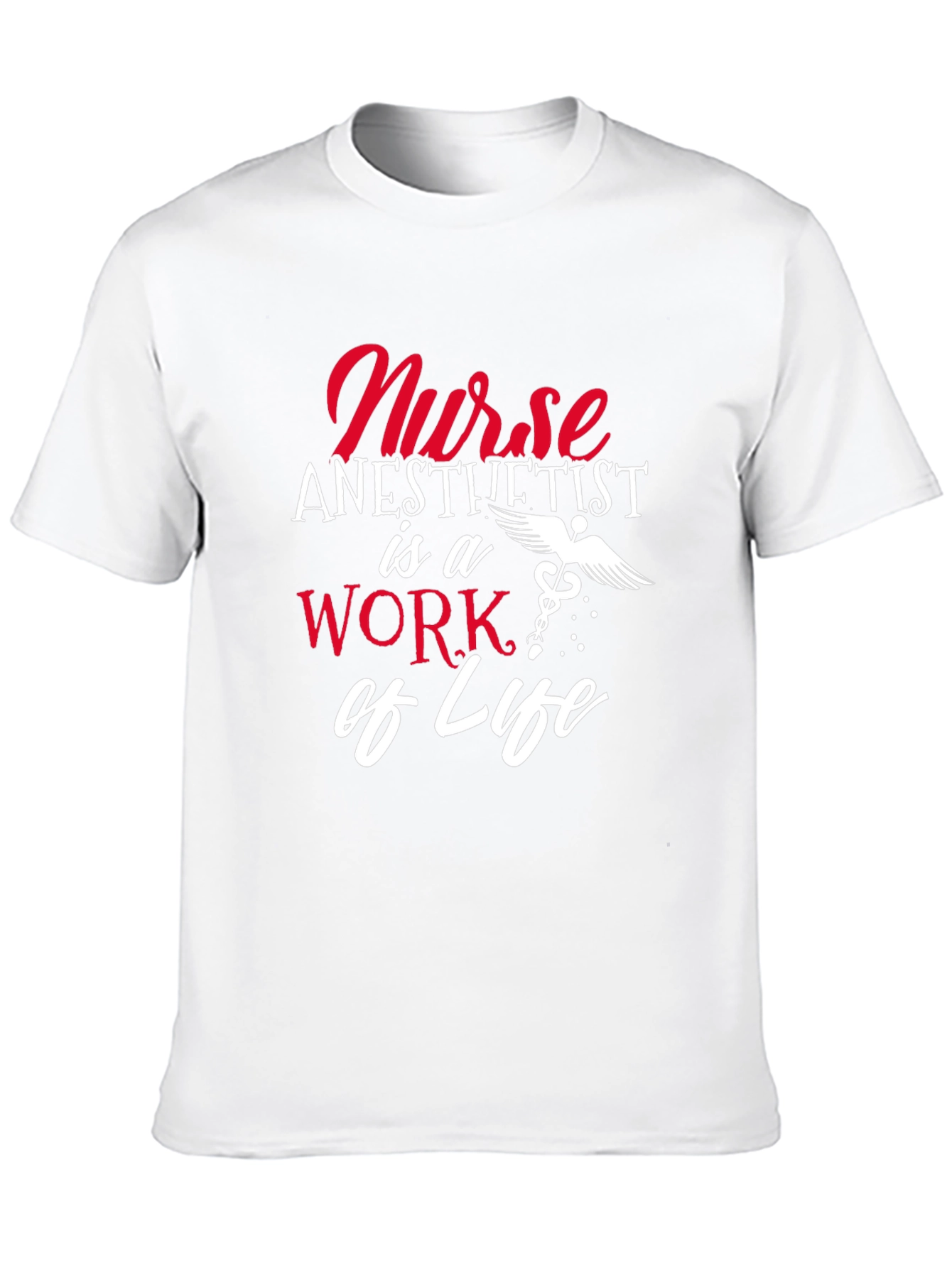 Nurse Anesthetist Work of Life T-Shirt