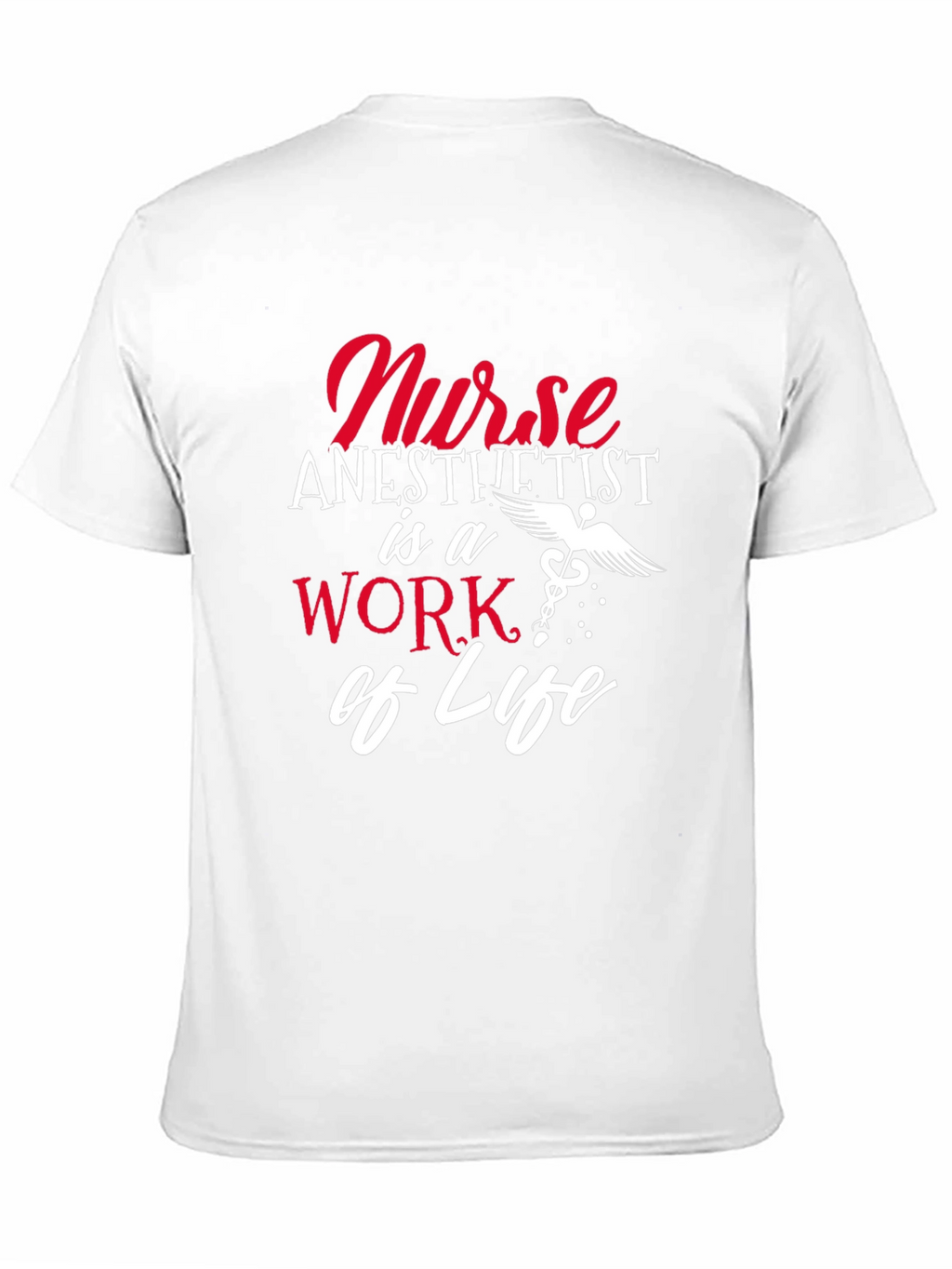 Nurse Anesthetist Work of Life T-Shirt