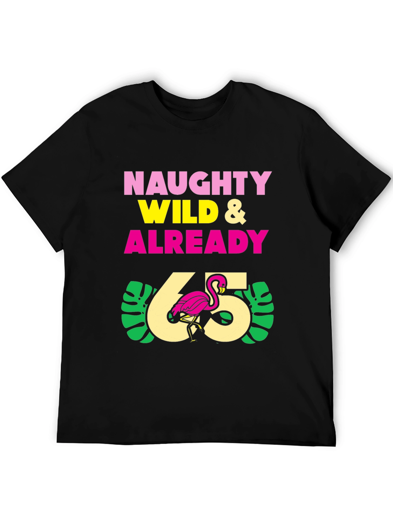 Naughty Wild & Already 65 T-Shirt