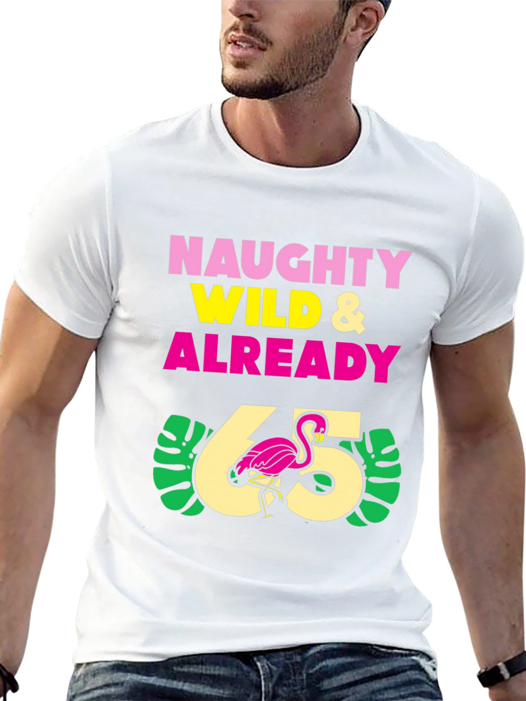 Naughty Wild & Already 65 T-Shirt