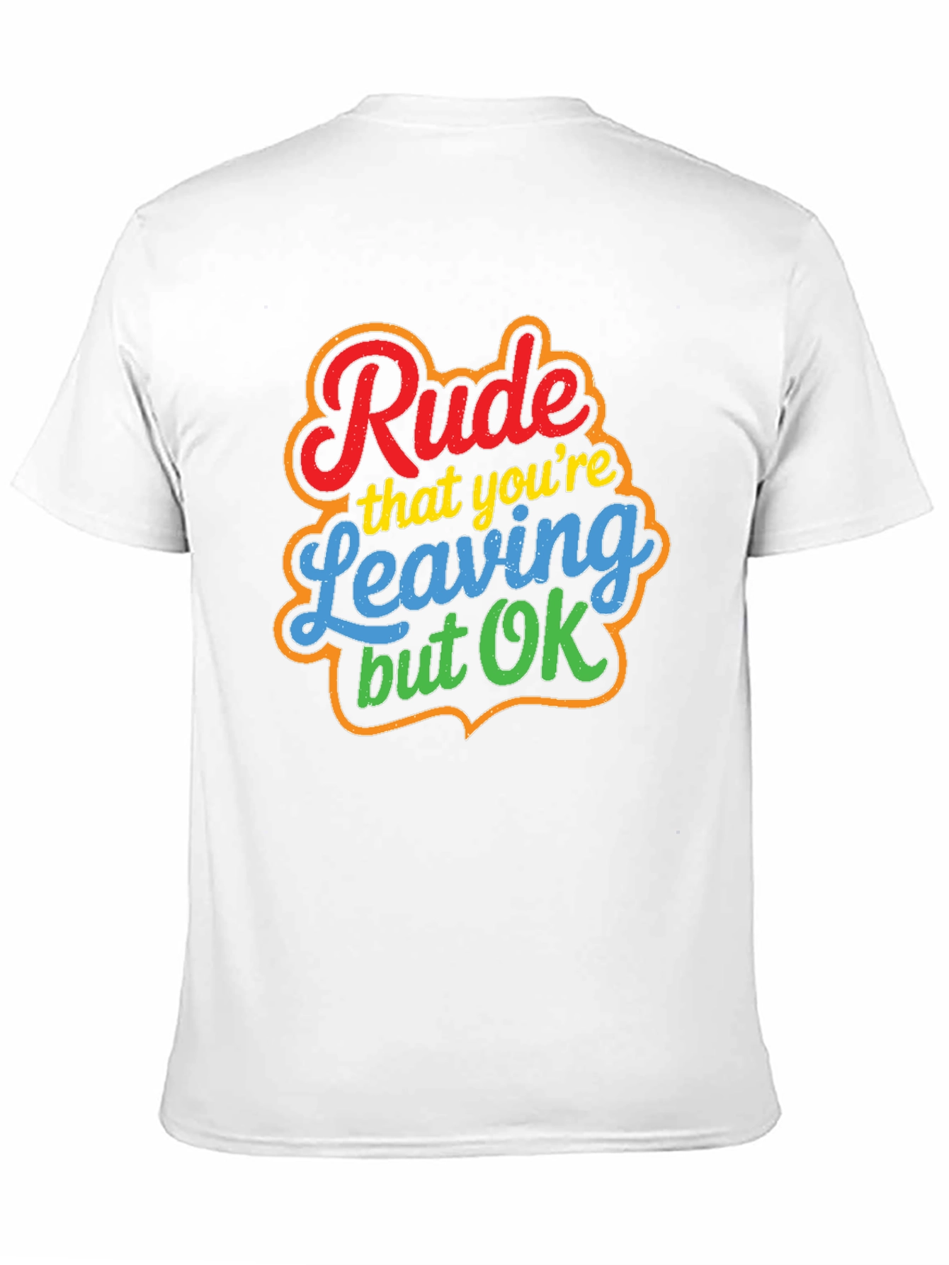 Rude Leaving But OK Graphic Tee - Novelty T-Shirt