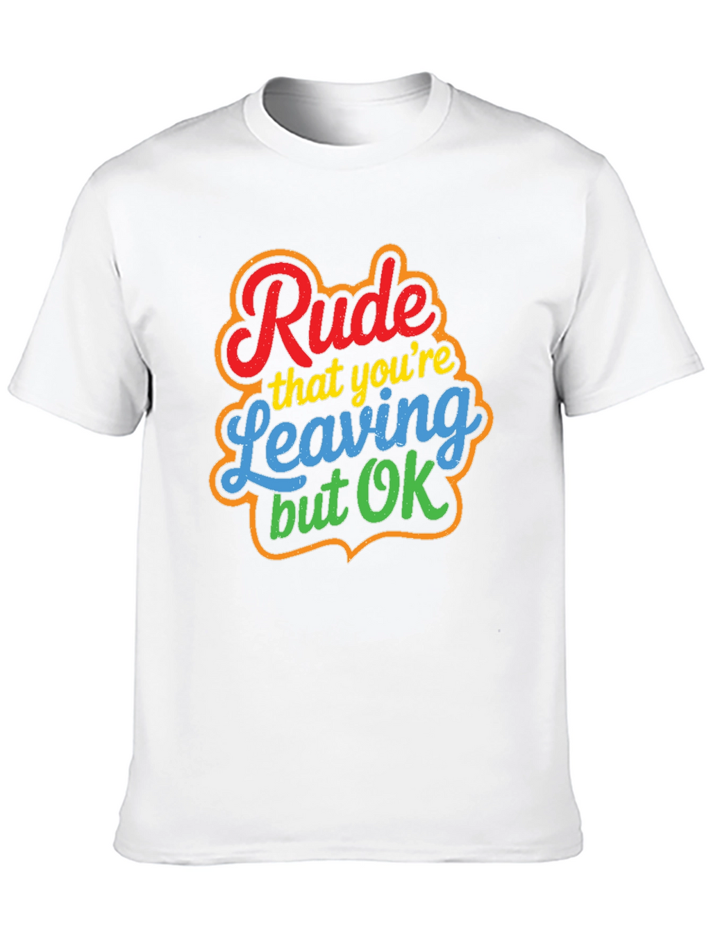 Rude Leaving But OK Graphic Tee - Novelty T-Shirt