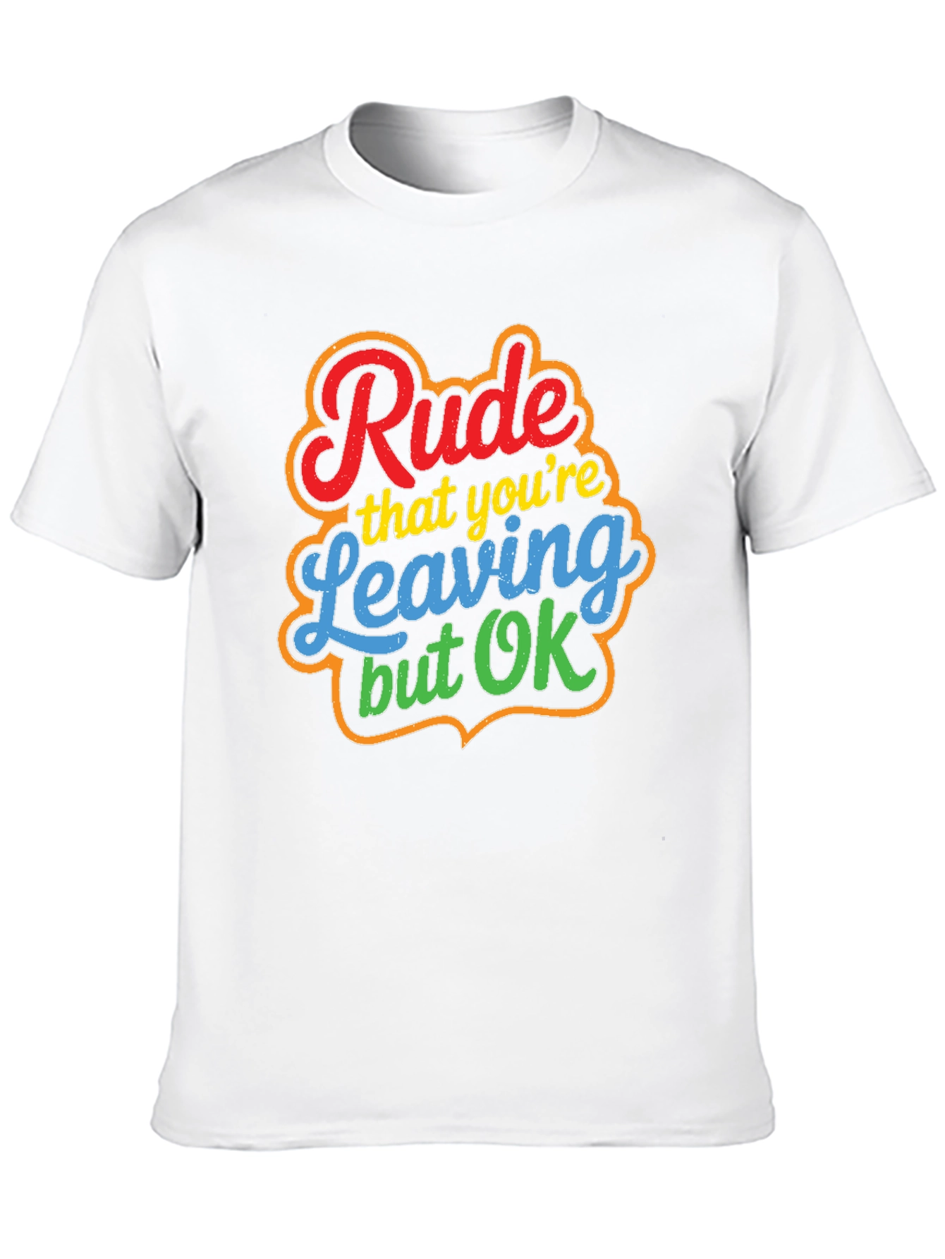 Rude Leaving But OK Graphic Tee - Novelty T-Shirt