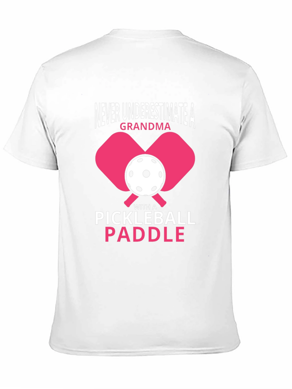 Never Underestimate A Grandma Pickleball Paddle T-Shirt