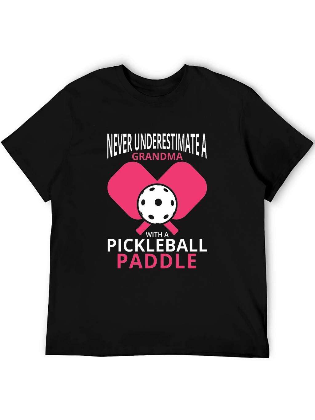 Never Underestimate A Grandma Pickleball Paddle T-Shirt