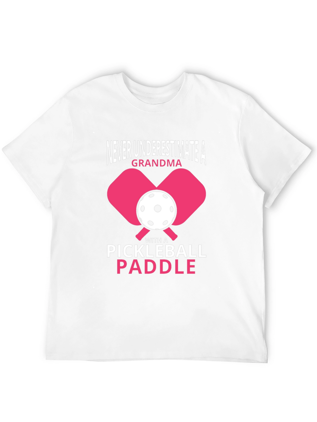 Never Underestimate A Grandma Pickleball Paddle T-Shirt