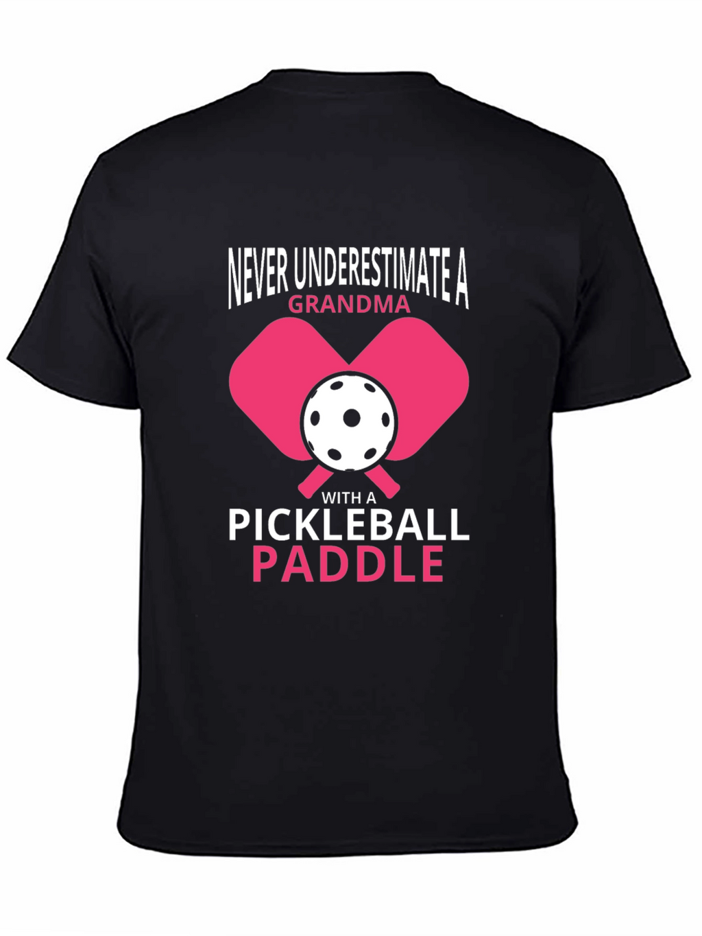Never Underestimate A Grandma Pickleball Paddle T-Shirt