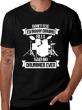 Drummer T-Shirt: Dont Use Too Many Drums!