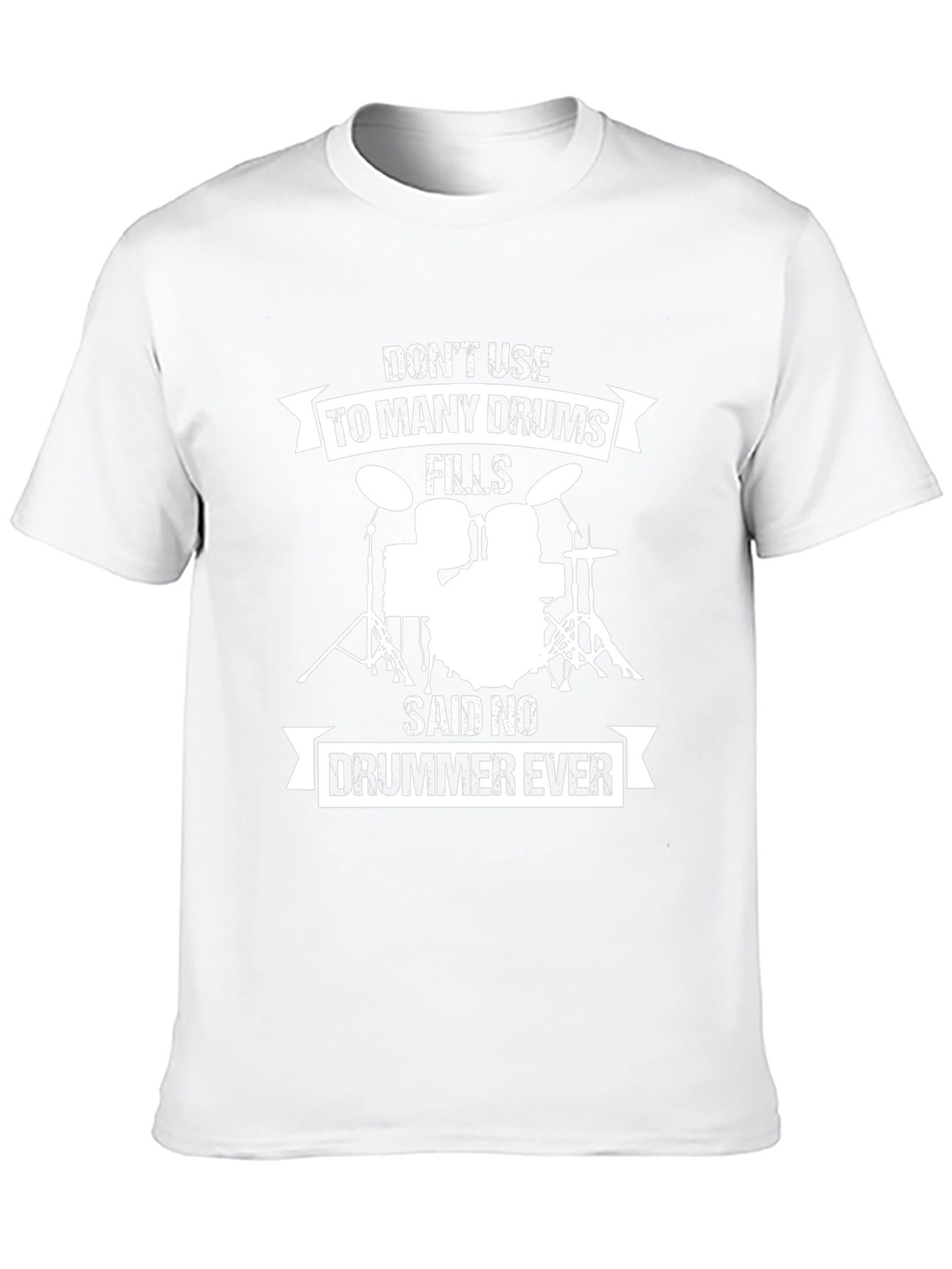 Drummer T-Shirt: Dont Use Too Many Drums!