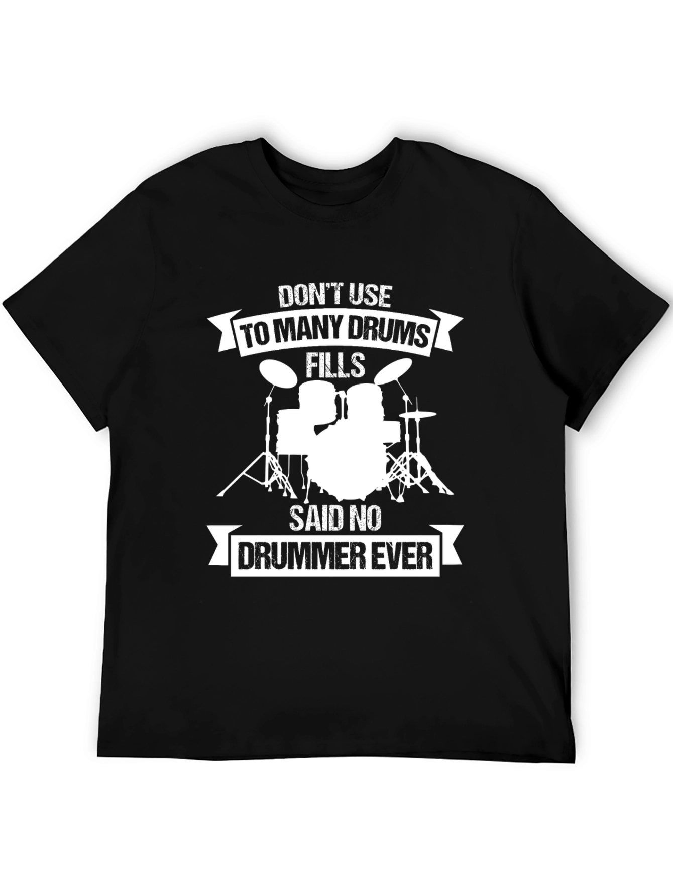 Drummer T-Shirt: Dont Use Too Many Drums!
