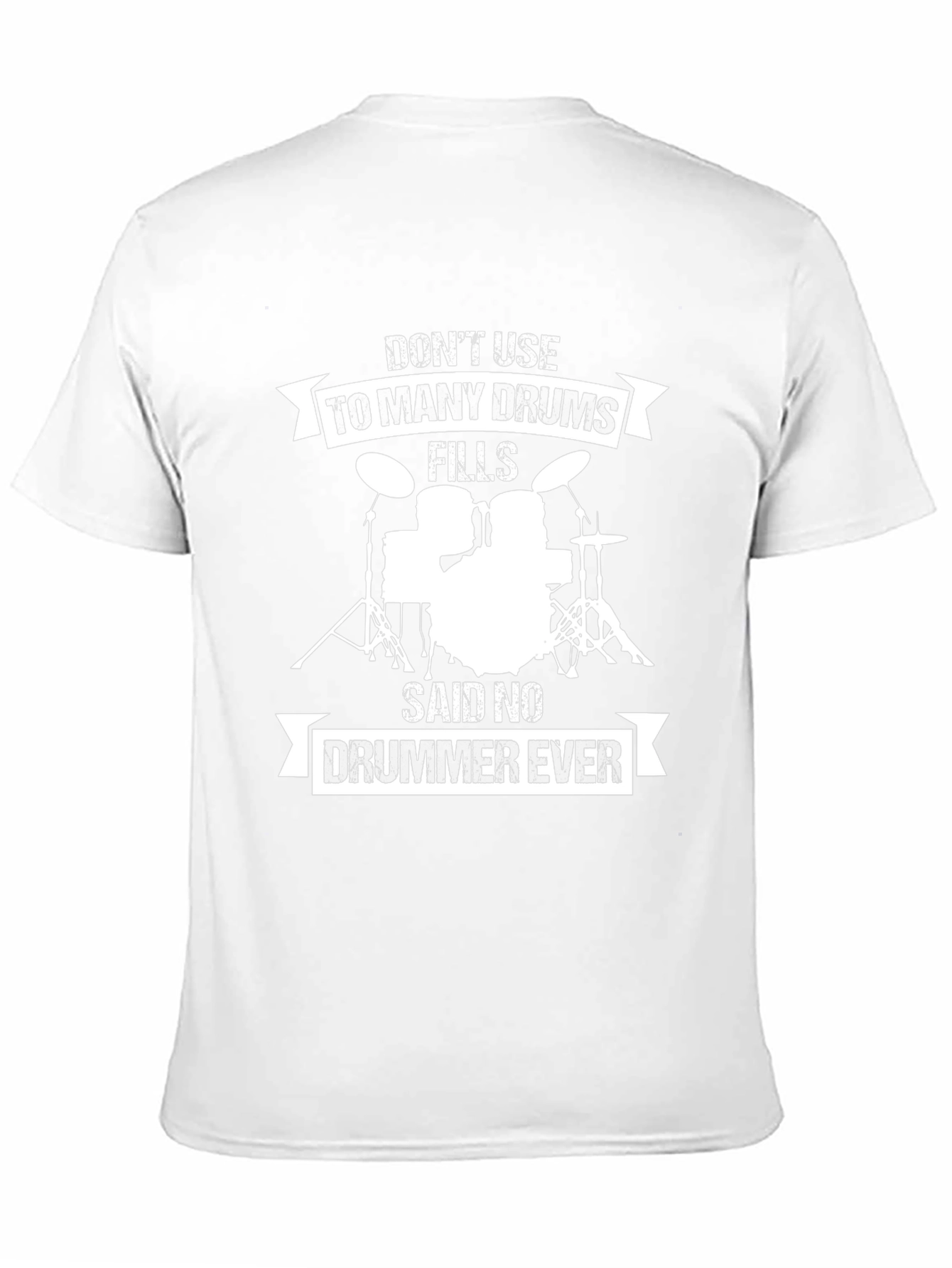 Drummer T-Shirt: Dont Use Too Many Drums!